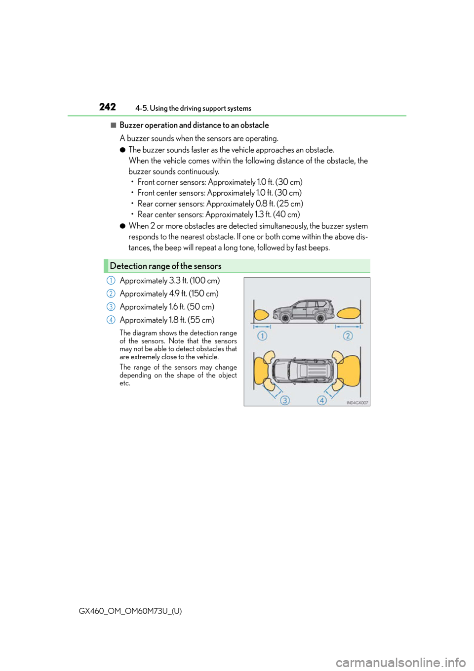 Lexus GX460 2016  Quick Guide / LEXUS 2016 GX460 OWNERS MANUAL (OM60M73U) 242
GX460_OM_OM60M73U_(U)4-5. Using the driving support systems
■Buzzer operation and distance to an obstacle
A buzzer sounds when the sensors are operating.
●The buzzer sounds faster as the 
vehi