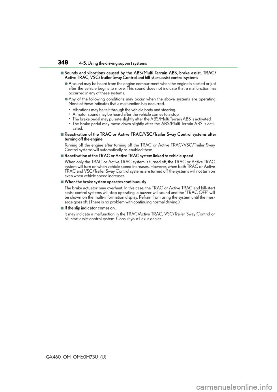 Lexus GX460 2016  Quick Guide / LEXUS 2016 GX460 OWNERS MANUAL (OM60M73U) 348
GX460_OM_OM60M73U_(U)4-5. Using the driving support systems
■Sounds and vibrations caused by the ABS/Multi Terrain ABS, brake assist, TRAC/
Active TRAC, VSC/Trailer Sway Control 
and hill-start 