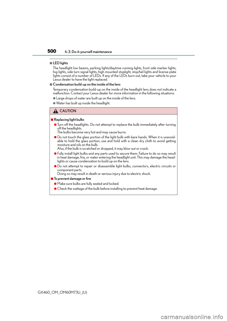 Lexus GX460 2016  Quick Guide / LEXUS 2016 GX460 OWNERS MANUAL (OM60M73U) 500
GX460_OM_OM60M73U_(U)6-3. Do-it-yourself maintenance
■LED lights
The headlight low beams, par
king lights/daytime running light s, front side marker lights,
fog lights, side turn signal lights, 