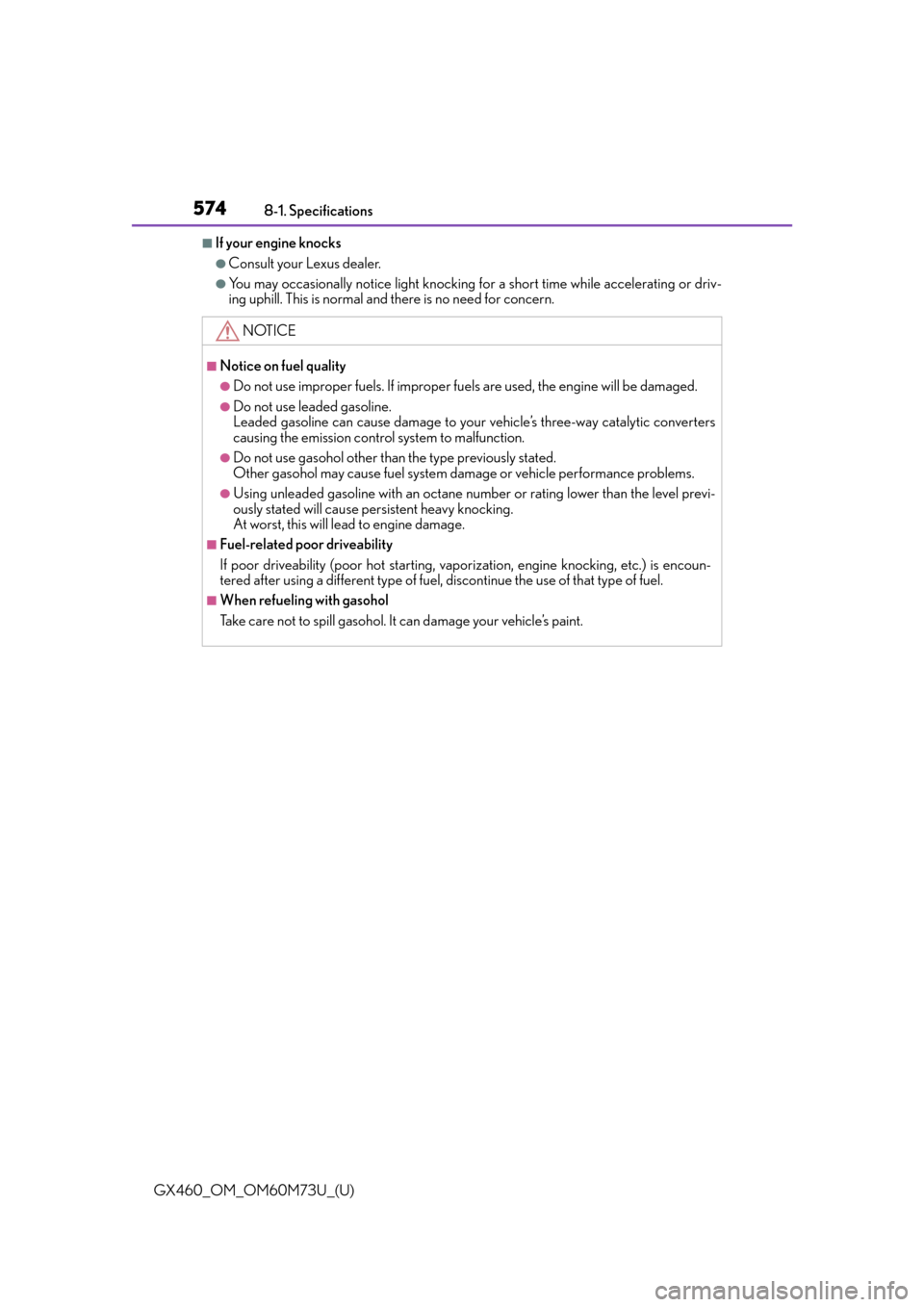 Lexus GX460 2016  Quick Guide / LEXUS 2016 GX460 OWNERS MANUAL (OM60M73U) 574
GX460_OM_OM60M73U_(U)8-1. Specifications
■If your engine knocks
●Consult your Lexus dealer.
●You may occasionally notice light knocking fo
r a short time while accelerating or driv-
ing uphi