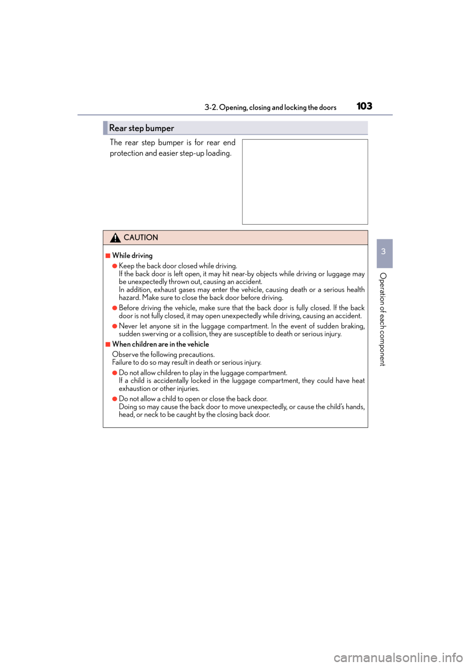 Lexus GX460 2015 Owners Manual GX 460 _O M_ OM6 0L 72U _( U)
1033-2. Opening, closing and locking the doors
3
Operation of each component
The rear step bumper is for rear end
protection and easier step-up loading.
Rear step bumper
Lexus GX460 2015 Owners Manual GX 460 _O M_ OM6 0L 72U _( U)
1033-2. Opening, closing and locking the doors
3
Operation of each component
The rear step bumper is for rear end
protection and easier step-up loading.
Rear step bumper