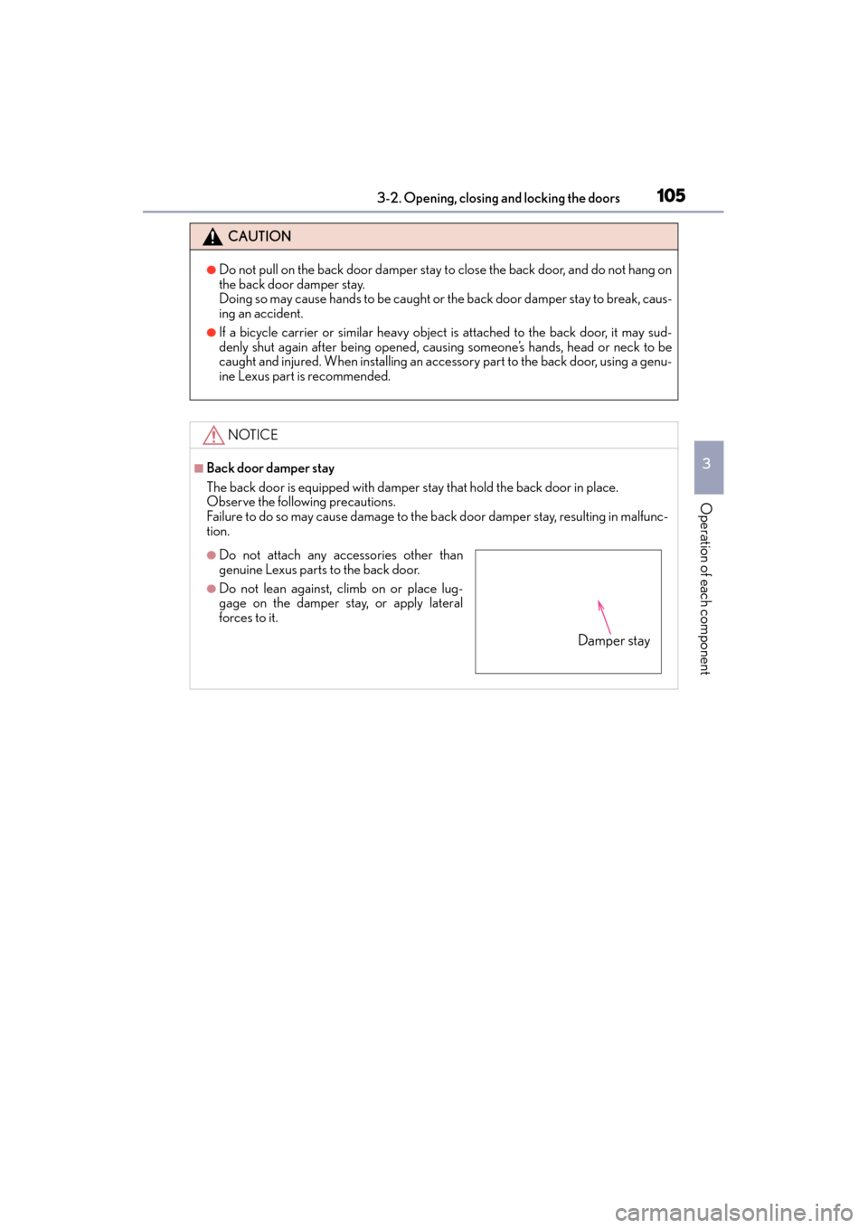 Lexus GX460 2015 Owners Manual GX 460 _O M_ OM6 0L 72U _( U)
1053-2. Opening, closing and locking the doors
3
Operation of each component
CAUTION
●Do not pull on the back door damper stay to close the back door, and do not hang o Lexus GX460 2015 Owners Manual GX 460 _O M_ OM6 0L 72U _( U)
1053-2. Opening, closing and locking the doors
3
Operation of each component
CAUTION
●Do not pull on the back door damper stay to close the back door, and do not hang o