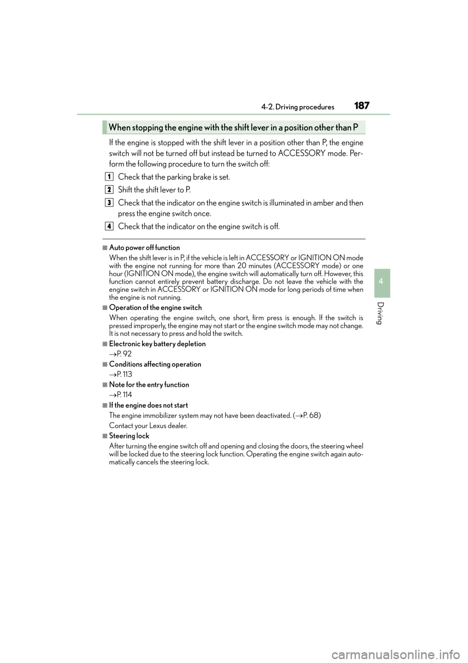 Lexus GX460 2015  Owners Manual GX 460 _O M_ OM6 0L 72U _( U)
1874-2. Driving procedures
4
Driving
If the engine is stopped with the shift lever in a position other than P, the engine
switch will not be turned off but instead be tur