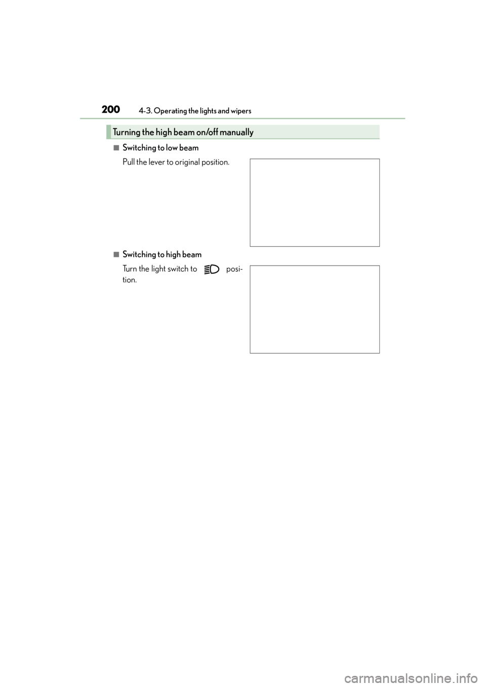 Lexus GX460 2015  Owners Manual 200
GX 460 _O M_ OM6 0L 72U _( U)4-3. Operating the lights and wipers
■Switching to low beam
Pull the lever to original position.
■Switching to high beam
Turn the light switch to   posi-
tion.
Tur