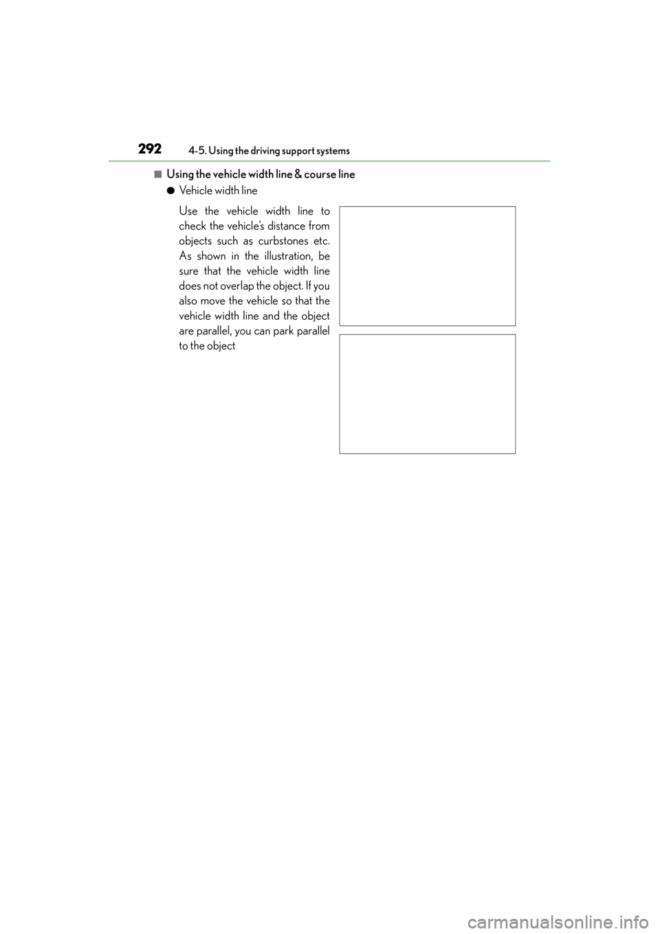 Lexus GX460 2015  Owners Manual 292
GX 460 _O M_ OM6 0L 72U _( U)4-5. Using the driving support systems
■Using the vehicle width line & course line
●Vehicle width line
Use the vehicle width line to
check the vehicle’s distance