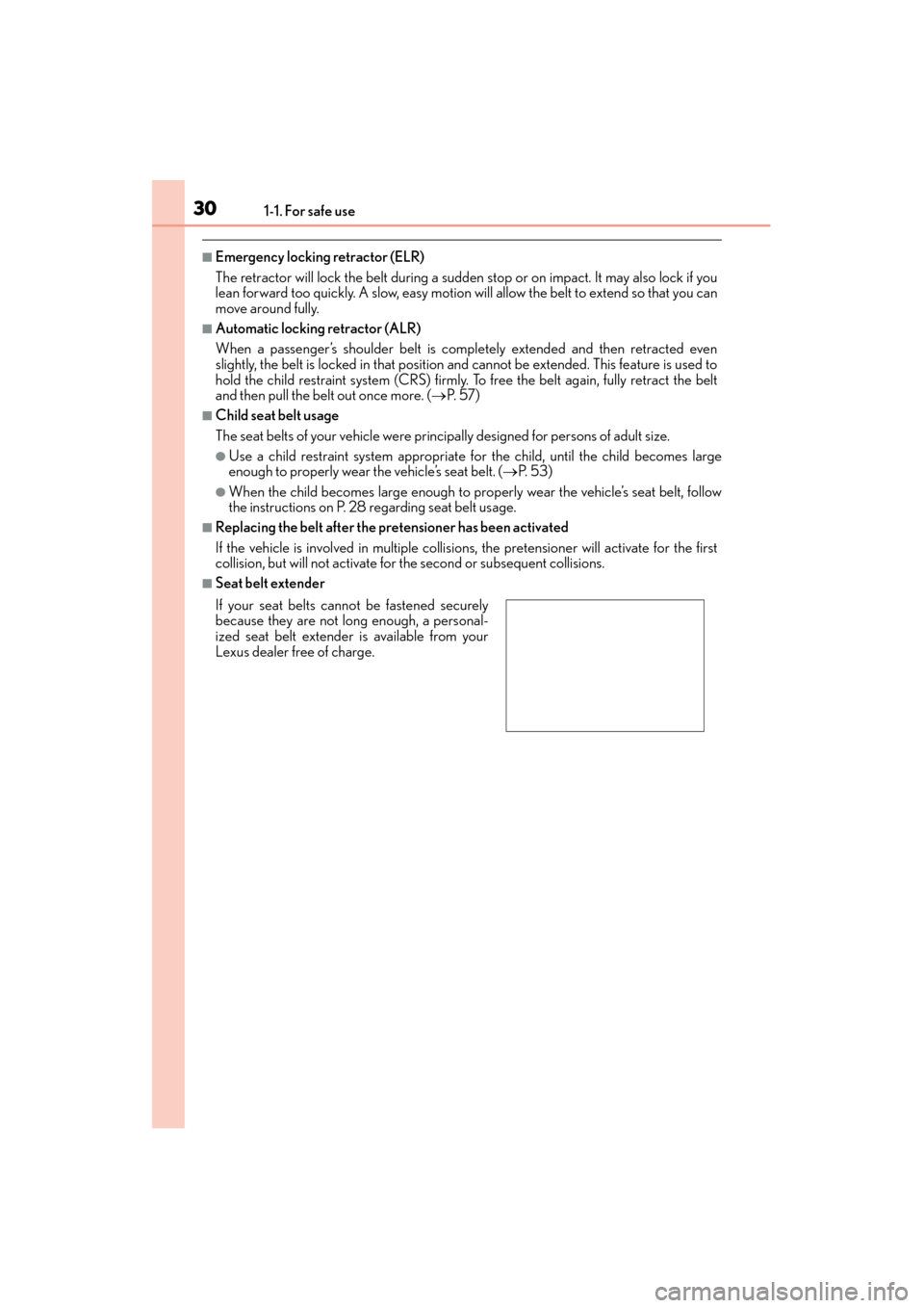 Lexus GX460 2015 Owners Guide 301-1. For safe use
GX 460 _O M_ OM6 0L 72U _( U)
■Emergency locking retractor (ELR)
The retractor will lock the belt during a sudden stop or on impact. It may also lock if you
lean forward too quic