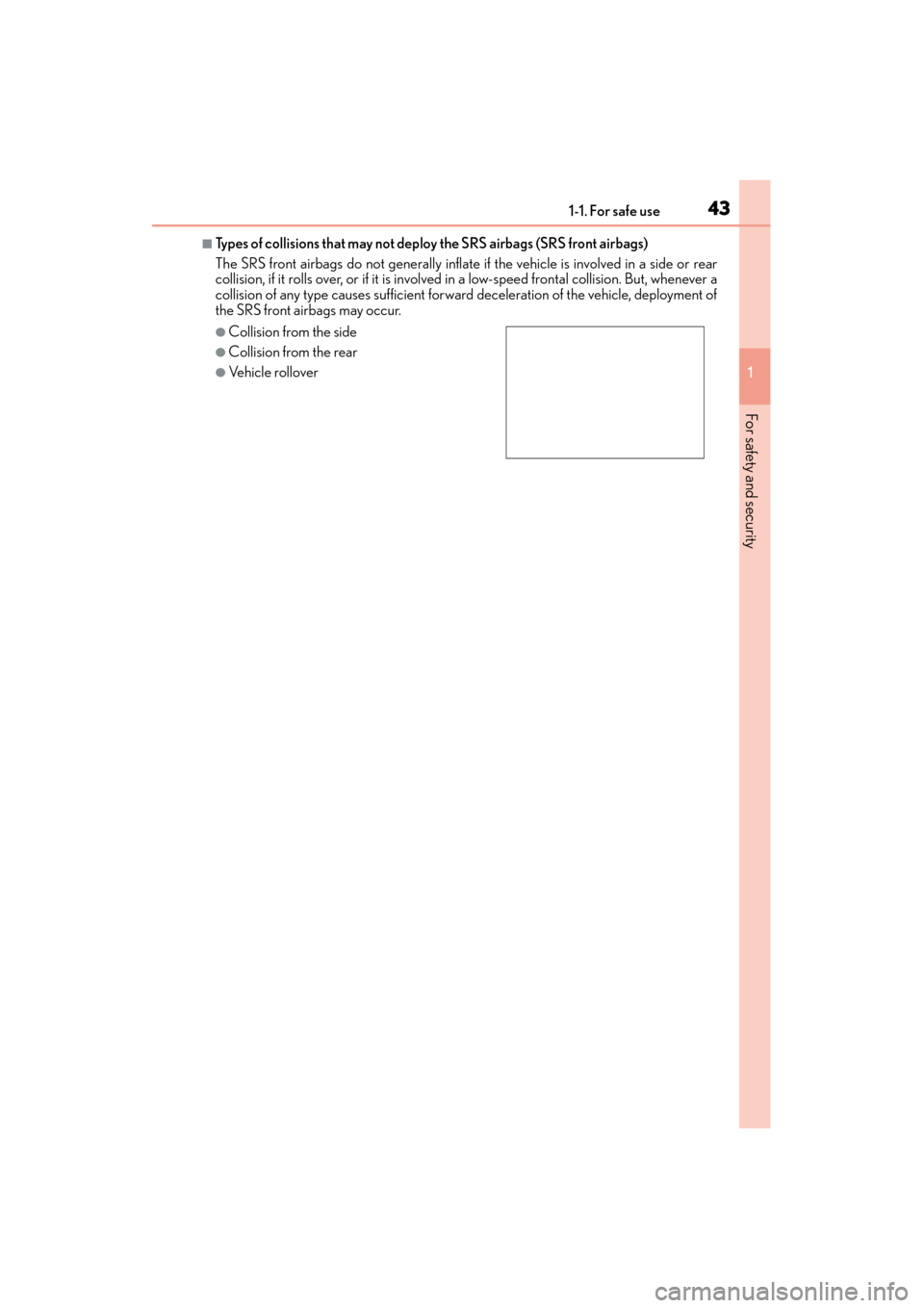 Lexus GX460 2015 Service Manual 431-1. For safe use
GX 460 _O M_ OM6 0L 72U _( U)
1
For safety and security
■Types of collisions that may not deploy  the SRS airbags (SRS front airbags)
The SRS front airbags do not generally infla