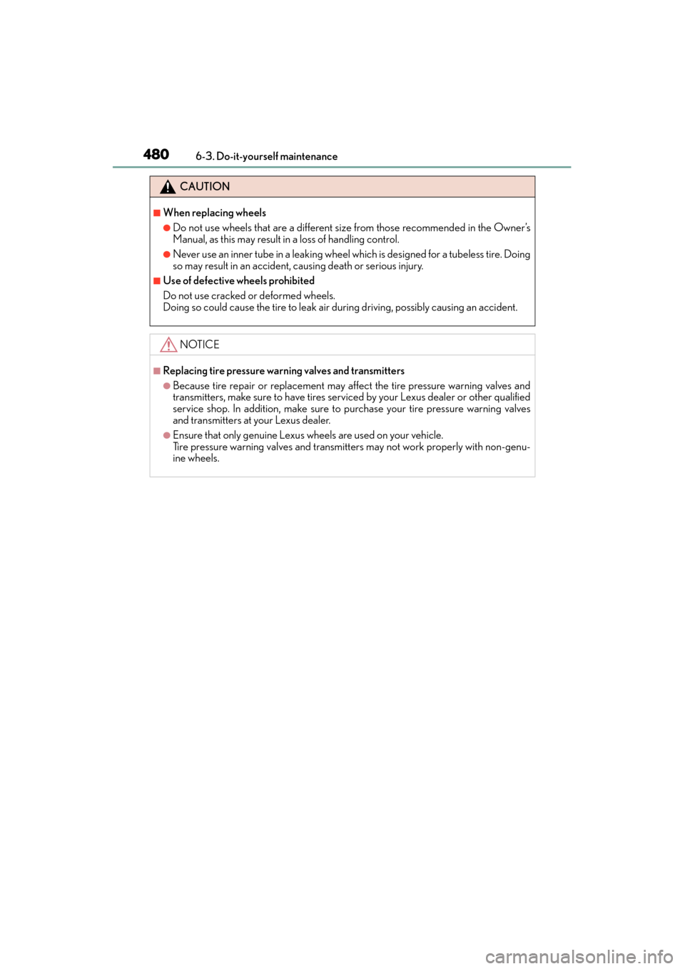 Lexus GX460 2015 Owners Manual 480
GX 460 _O M_ OM6 0L 72U _( U)6-3. Do-it-yourself maintenance
CAUTION
■When replacing wheels
●Do not use wheels that are a different si
ze from those recommended in the Owner’s
Manual, as thi Lexus GX460 2015 Owners Manual 480
GX 460 _O M_ OM6 0L 72U _( U)6-3. Do-it-yourself maintenance
CAUTION
■When replacing wheels
●Do not use wheels that are a different si
ze from those recommended in the Owner’s
Manual, as thi