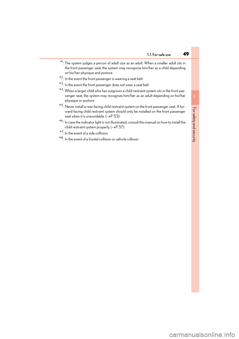 Lexus GX460 2015 Service Manual 491-1. For safe use
GX 460 _O M_ OM6 0L 72U _( U)
1
For safety and security
*1: The system judges a person of adult size as an adult. When a smaller adult sits in the front passenger seat, the system 