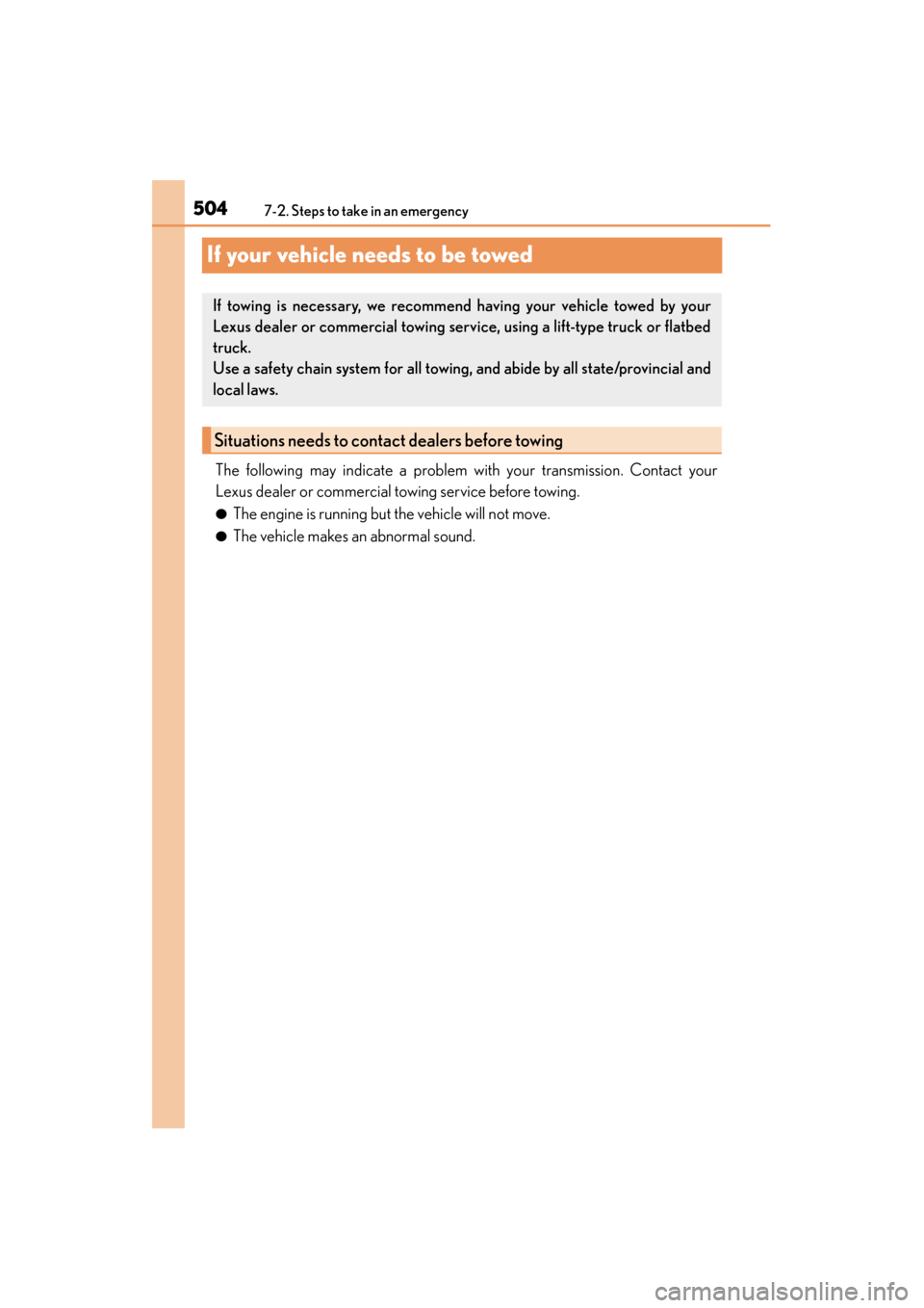 Lexus GX460 2015 Owners Manual 504
GX 460 _O M_ OM6 0L 72U _( U)7-2. Steps to take in an emergency
If your vehicle needs to be towed
The following may indicate a problem with your transmission. Contact your
Lexus dealer or commerci Lexus GX460 2015 Owners Manual 504
GX 460 _O M_ OM6 0L 72U _( U)7-2. Steps to take in an emergency
If your vehicle needs to be towed
The following may indicate a problem with your transmission. Contact your
Lexus dealer or commerci