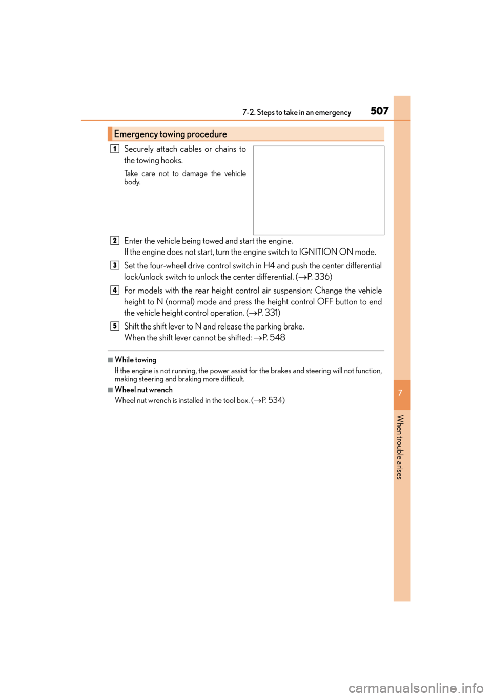 Lexus GX460 2015  Owners Manual 5077-2. Steps to take in an emergency
GX 460 _O M_ OM6 0L 72U _( U)
7
When trouble arises
Securely attach cables or chains to
the towing hooks.
Take care not to damage the vehicle
body.
Enter the vehi