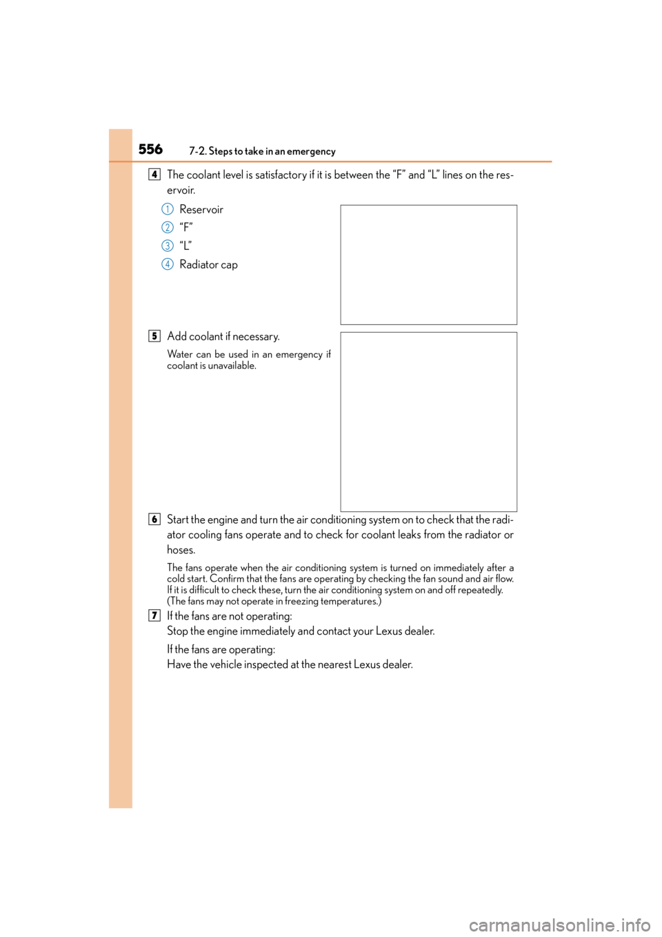 Lexus GX460 2015  Owners Manual 5567-2. Steps to take in an emergency
GX 460 _O M_ OM6 0L 72U _( U)
The coolant level is satisfactory if it is between the “F” and “L” lines on the res-
ervoir.Reservoir
“F”
“L”
Radiat