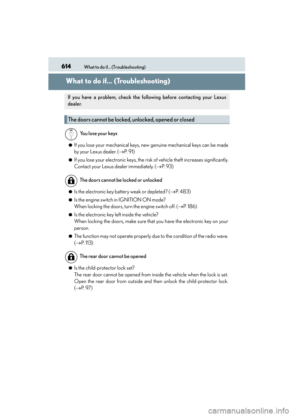 Lexus GX460 2015 Owners Manual 614What to do if... (Troubleshooting)
GX 460 _O M_ OM6 0L 72U _( U)
What to do if... (Troubleshooting)
●If you lose your mechanical keys, new genuine mechanical keys can be made
by your Lexus dealer Lexus GX460 2015 Owners Manual 614What to do if... (Troubleshooting)
GX 460 _O M_ OM6 0L 72U _( U)
What to do if... (Troubleshooting)
●If you lose your mechanical keys, new genuine mechanical keys can be made
by your Lexus dealer