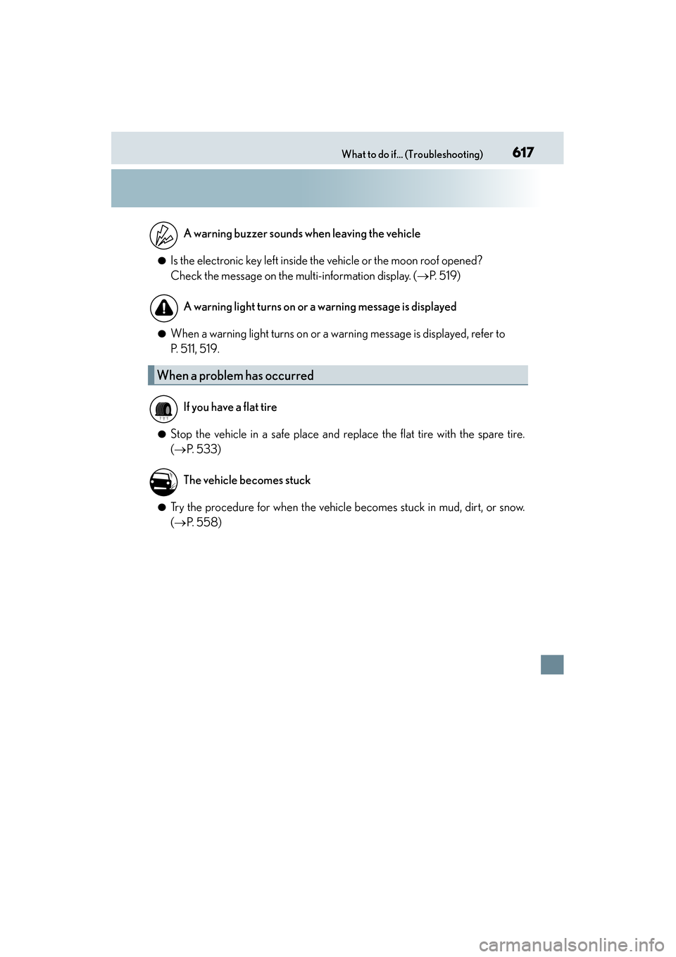 Lexus GX460 2015 Owners Manual 617What to do if... (Troubleshooting)
GX 460 _O M_ OM6 0L 72U _( U)
●Is the electronic key left inside the vehicle or the moon roof opened?
Check the message on the multi-information display. ( →P Lexus GX460 2015 Owners Manual 617What to do if... (Troubleshooting)
GX 460 _O M_ OM6 0L 72U _( U)
●Is the electronic key left inside the vehicle or the moon roof opened?
Check the message on the multi-information display. ( →P