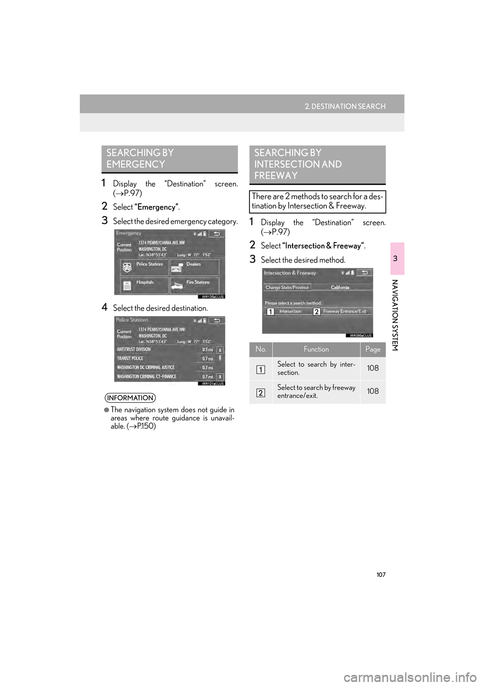 Lexus GX460 2015 Navigation Manual 107
2. DESTINATION SEARCH
GX460_Navi_OM60L77U_(U)14.06.02 10:48
3
NAVIGATION SYSTEM
1Display the “Destination” screen.
(→ P.97)
2Select “Emergency” .
3Select the desired emergency categ Lexus GX460 2015 Navigation Manual 107
2. DESTINATION SEARCH
GX460_Navi_OM60L77U_(U)14.06.02 10:48
3
NAVIGATION SYSTEM
1Display the “Destination” screen.
(→ P.97)
2Select “Emergency” .
3Select the desired emergency categ