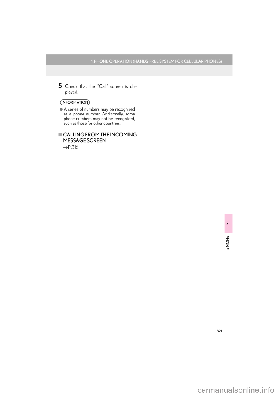 Lexus GX460 2015 Navigation Manual 321
1. PHONE OPERATION (HANDS-FREE SYSTEM FOR CELLULAR PHONES)
7
PHONE
GX460_Navi_OM60L77U_(U)14.06.02 11:29
5Check that the “Call” screen is dis-
played.
■CALLING FROM THE INCOMING
MESSAGE Lexus GX460 2015 Navigation Manual 321
1. PHONE OPERATION (HANDS-FREE SYSTEM FOR CELLULAR PHONES)
7
PHONE
GX460_Navi_OM60L77U_(U)14.06.02 11:29
5Check that the “Call” screen is dis-
played.
■CALLING FROM THE INCOMING
MESSAGE