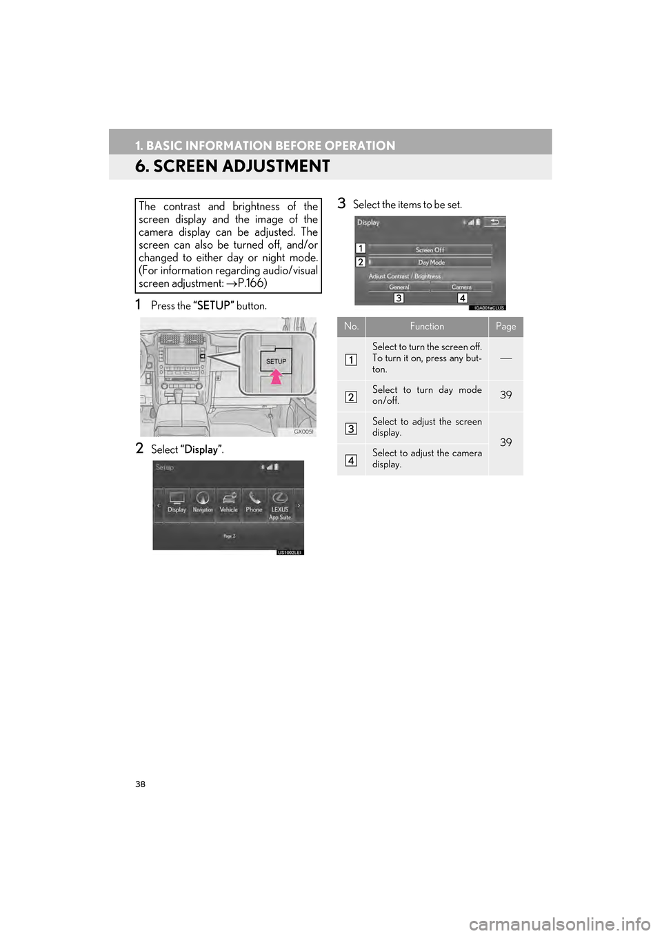 Lexus GX460 2015  Navigation Manual 38
1. BASIC INFORMATION BEFORE OPERATION
GX460_Navi_OM60L77U_(U)14.06.02     10:48
6. SCREEN ADJUSTMENT
1Press the “SETUP” button.
2Select “Display” .
3Select the items to be set.The contrast 