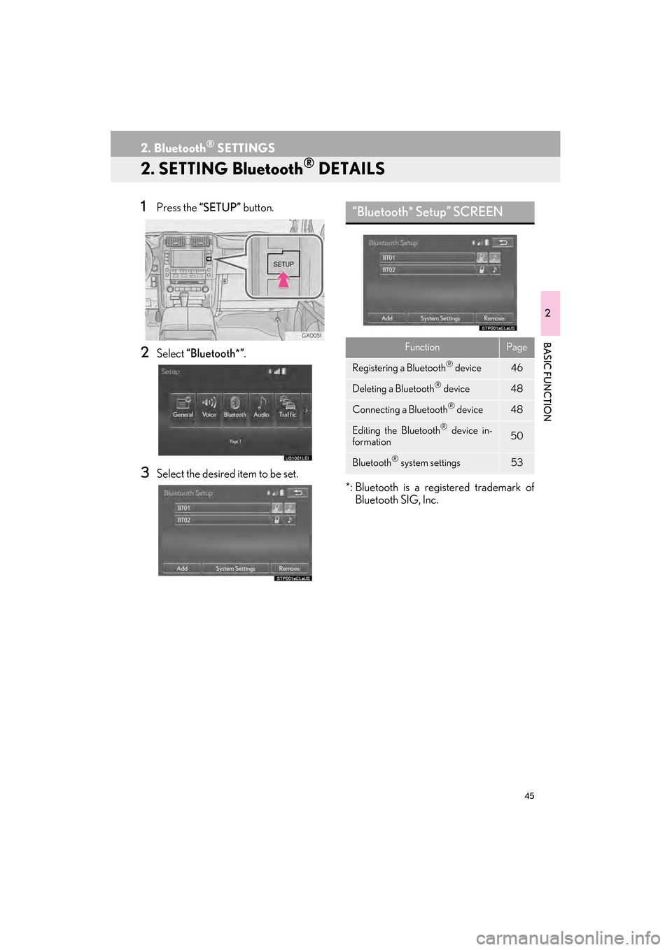 Lexus GX460 2015  Navigation Manual 45
2. Bluetooth® SETTINGS
GX460_Navi_OM60L77U_(U)14.06.02     10:48
2
BASIC FUNCTION
2. SETTING Bluetooth® DETAILS
1Press the “SETUP” button.
2Select “Bluetooth*” .
3Select the desired item 