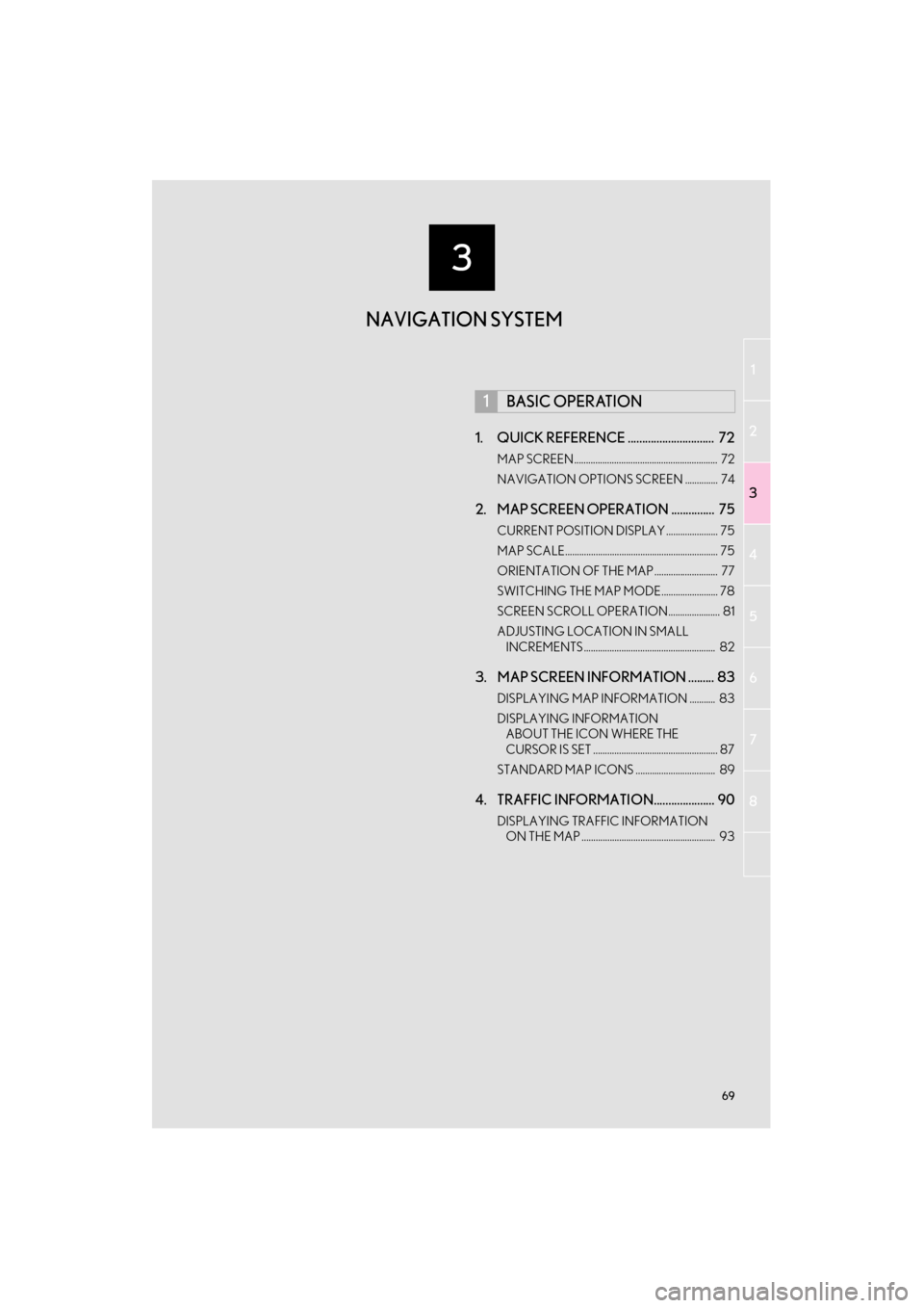 Lexus GX460 2015  Navigation Manual 3
69
1
2
3
4
5
6
7
8
GX460_Navi_OM60L77U_(U)14.05.27     10:30
1. QUICK REFERENCE ..............................  72
MAP SCREEN .............................................................  72
NAVIGA