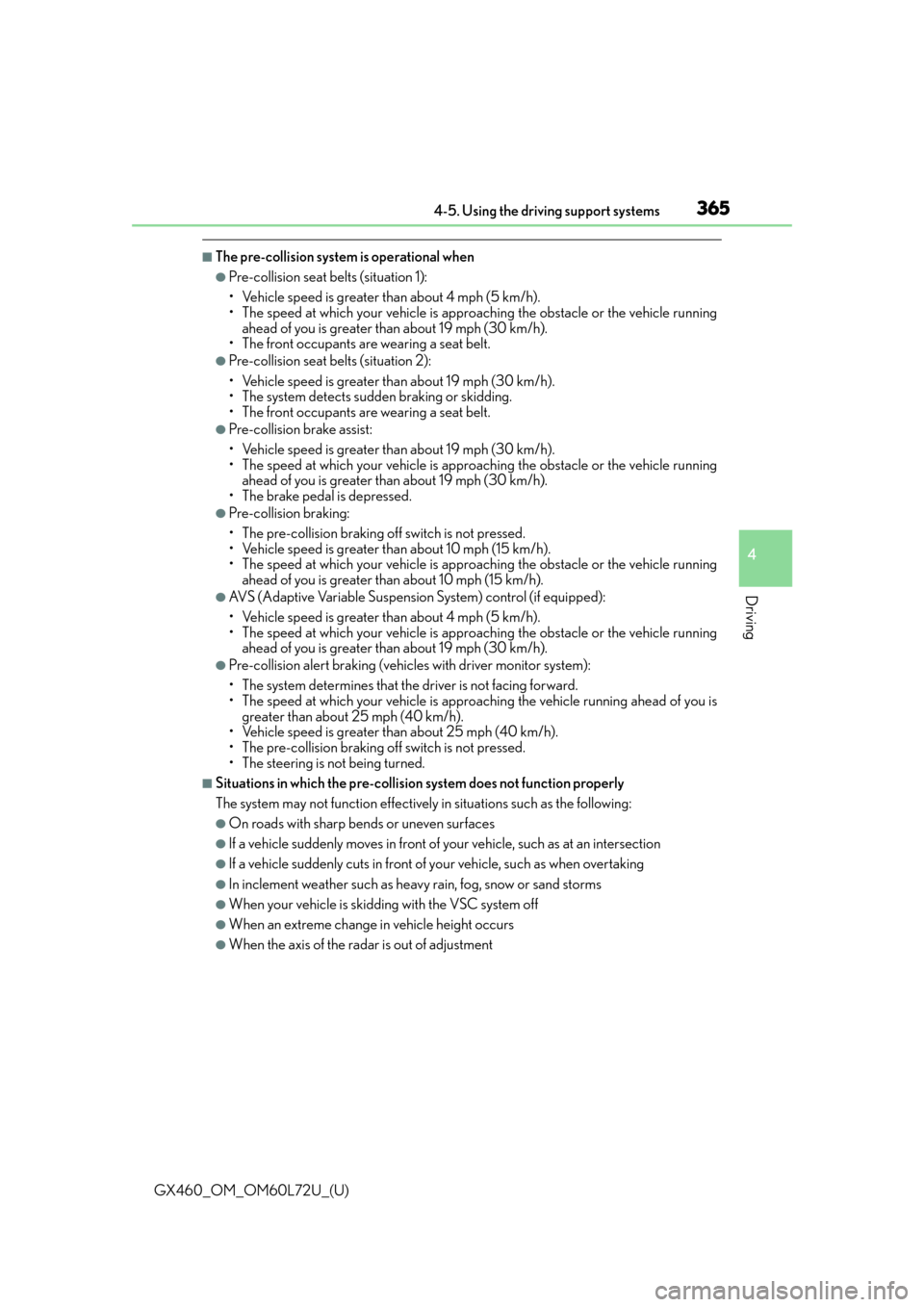Lexus GX460 2015  Do-it-yourself maintenance / LEXUS 2015 GX460 OWNERS MANUAL (OM60L72U) GX460_OM_OM60L72U_(U)
3654-5. Using the driving support systems
4
Driving
■The pre-collision system is operational when
●Pre-collision seat belts (situation 1):
• Vehicle speed is greater than a