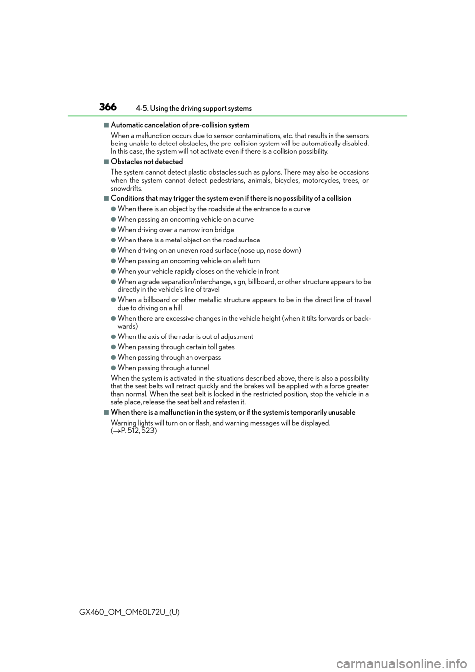 Lexus GX460 2015  Do-it-yourself maintenance / LEXUS 2015 GX460 OWNERS MANUAL (OM60L72U) 366
GX460_OM_OM60L72U_(U)4-5. Using the driving support systems
■Automatic cancelation of pre-collision system
When a malfunction occurs due to sensor cont
aminations, etc. that results in the senso