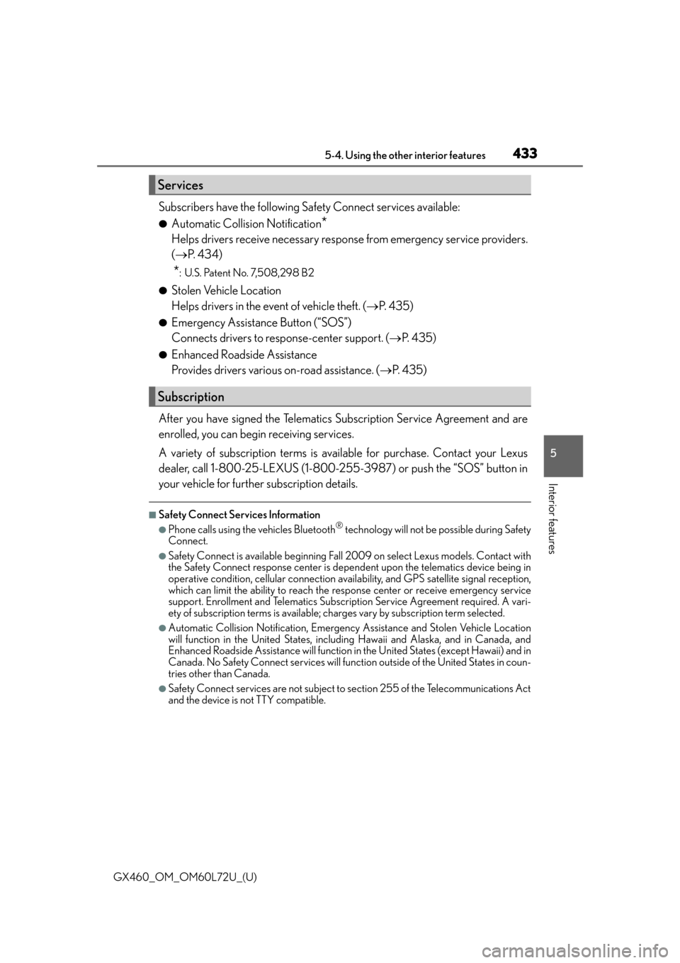 Lexus GX460 2015  Do-it-yourself maintenance / LEXUS 2015 GX460 OWNERS MANUAL (OM60L72U) GX460_OM_OM60L72U_(U)
4335-4. Using the other interior features
5
Interior features
Subscribers have the following Safety Connect services available:
●Automatic Collision Notification*
Helps drivers