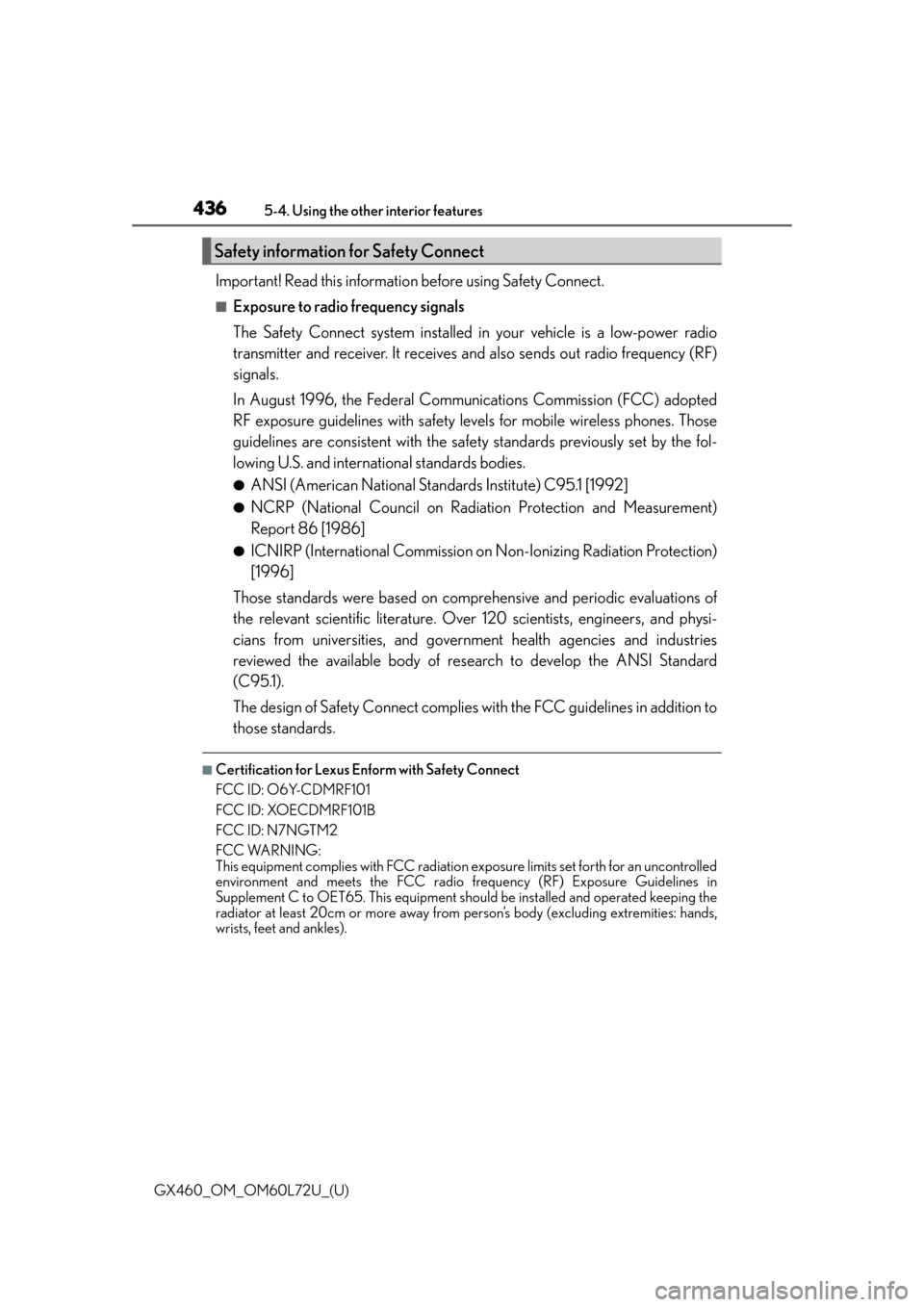 Lexus GX460 2015  Do-it-yourself maintenance / LEXUS 2015 GX460 OWNERS MANUAL (OM60L72U) 436
GX460_OM_OM60L72U_(U)5-4. Using the other interior features
Important! Read this informatio
n before using Safety Connect.
■Exposure to radio frequency signals
The Safety Connect system installe