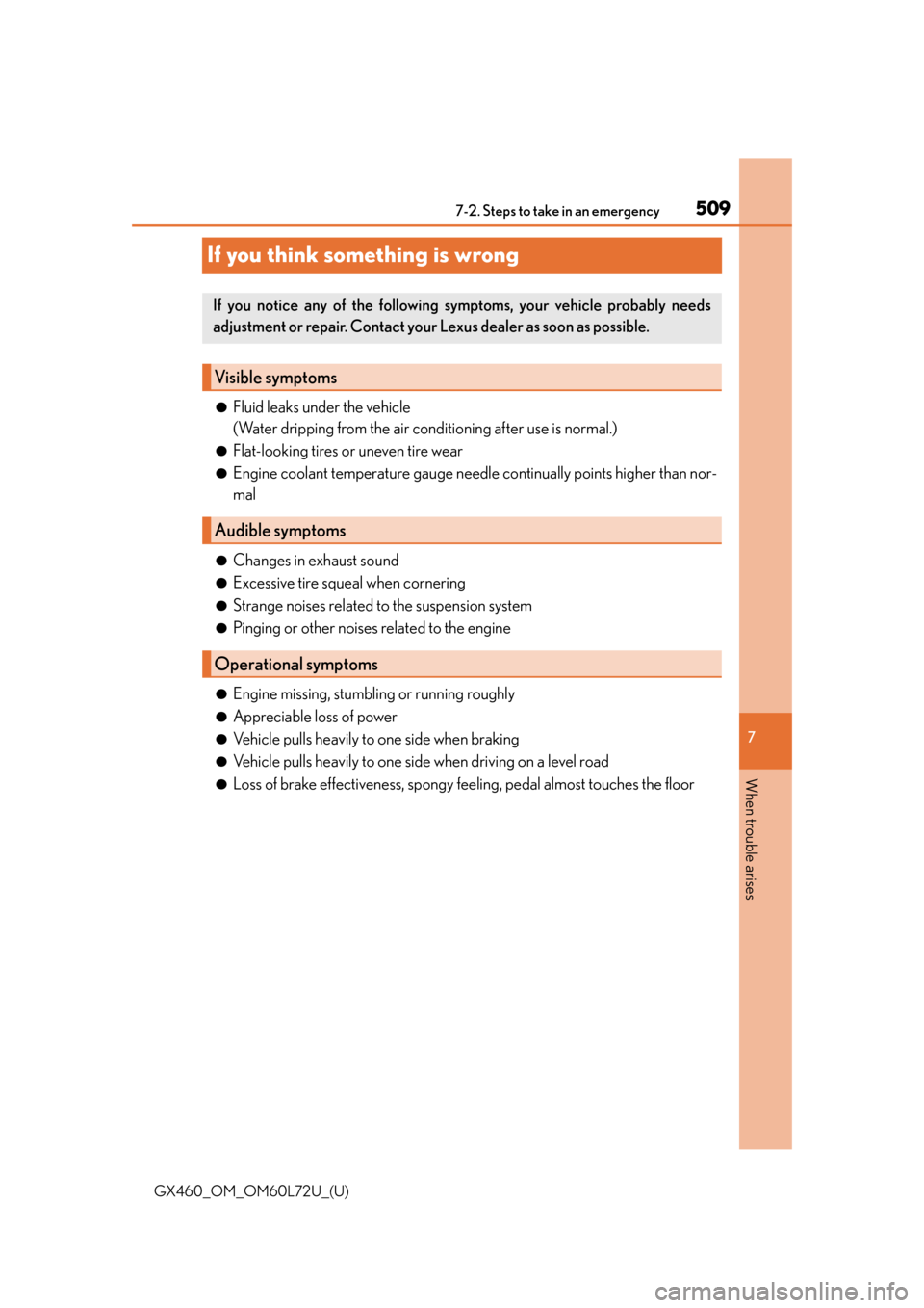 Lexus GX460 2015 Do-it-yourself maintenance / LEXUS 2015 GX460 OWNERS MANUAL (OM60L72U) 509
GX460_OM_OM60L72U_(U)
7
When trouble arises
7-2. Steps to take in an emergency
If you think something is wrong
●Fluid leaks under the vehicle
(Water dripping from the air conditioning after use Lexus GX460 2015 Do-it-yourself maintenance / LEXUS 2015 GX460 OWNERS MANUAL (OM60L72U) 509
GX460_OM_OM60L72U_(U)
7
When trouble arises
7-2. Steps to take in an emergency
If you think something is wrong
●Fluid leaks under the vehicle
(Water dripping from the air conditioning after use