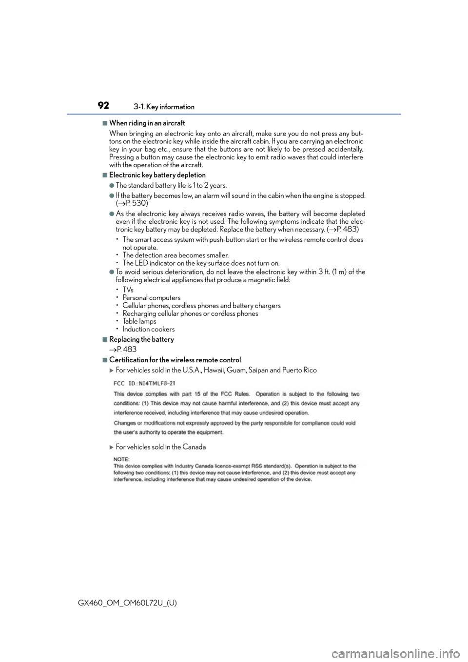 Lexus GX460 2015 Do-it-yourself maintenance / LEXUS 2015 GX460 OWNERS MANUAL (OM60L72U) 92
GX460_OM_OM60L72U_(U)3-1. Key information
■When riding in an aircraft
When bringing an electronic key onto an aircraft, make sure you do not press any but-
tons on the electronic key while inside Lexus GX460 2015 Do-it-yourself maintenance / LEXUS 2015 GX460 OWNERS MANUAL (OM60L72U) 92
GX460_OM_OM60L72U_(U)3-1. Key information
■When riding in an aircraft
When bringing an electronic key onto an aircraft, make sure you do not press any but-
tons on the electronic key while inside