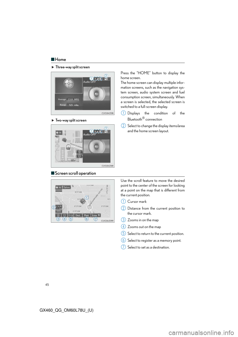 Lexus GX460 2015 Do-it-yourself maintenance / LEXUS 2015 GX460 QUICK GUIDE OWNERS MANUAL (OM60L78U) 45
GX460_QG_OM60L78U_(U)
■Home
Three-way split screen
Press the “HOME” button to display the
home screen.
The home screen can display multiple infor-
mation screens, such as the navigation sys-
Lexus GX460 2015 Do-it-yourself maintenance / LEXUS 2015 GX460 QUICK GUIDE OWNERS MANUAL (OM60L78U) 45
GX460_QG_OM60L78U_(U)
■Home
Three-way split screen
Press the “HOME” button to display the
home screen.
The home screen can display multiple infor-
mation screens, such as the navigation sys-