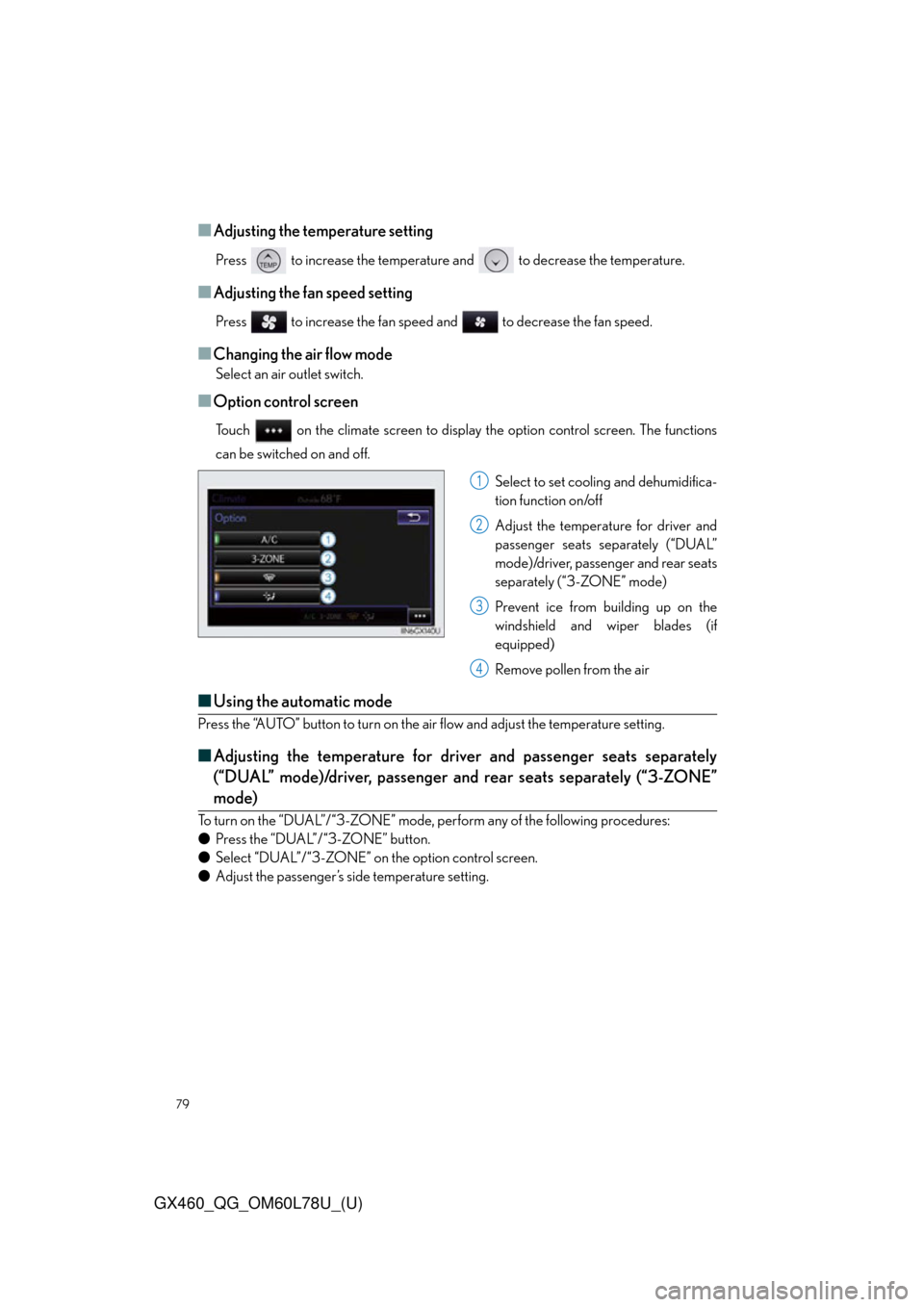 Lexus GX460 2015  Do-it-yourself maintenance / LEXUS 2015 GX460 QUICK GUIDE OWNERS MANUAL (OM60L78U) 79
GX460_QG_OM60L78U_(U)
■Adjusting the temperature setting
Press   to increase the temperature and   to decrease the temperature.
■Adjusting the fan speed setting
Press   to increase the fan spee