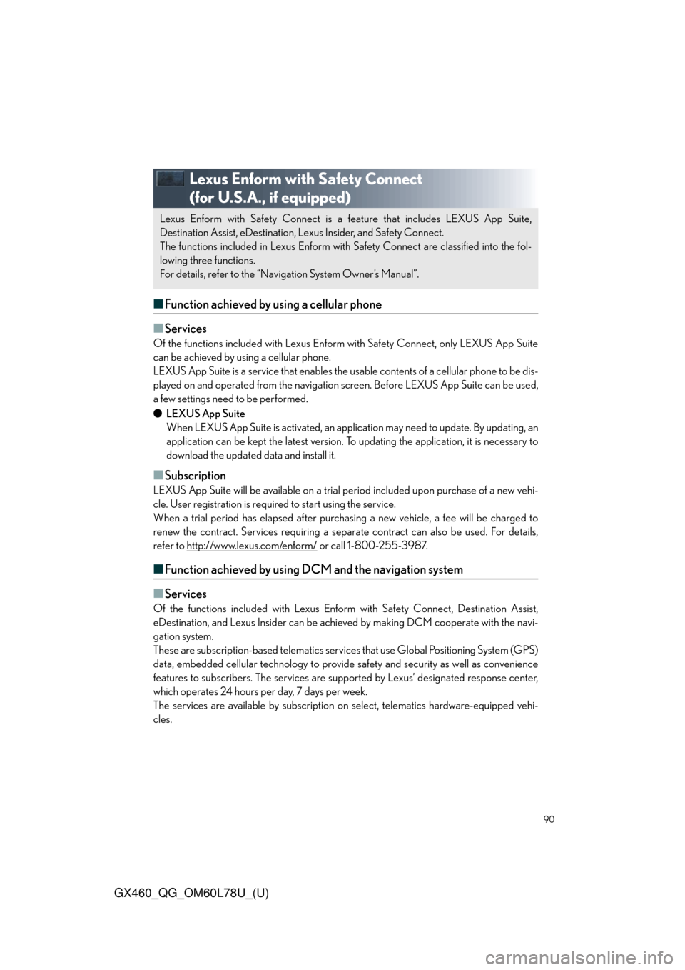 Lexus GX460 2015  Do-it-yourself maintenance / LEXUS 2015 GX460 QUICK GUIDE  (OM60L78U) Manual Online 90
GX460_QG_OM60L78U_(U)
Lexus Enform with Safety Connect 
(for U.S.A., if equipped)
■Function achieved by using a cellular phone
■
Services
Of the functions included with Lexus Enform  with Safet