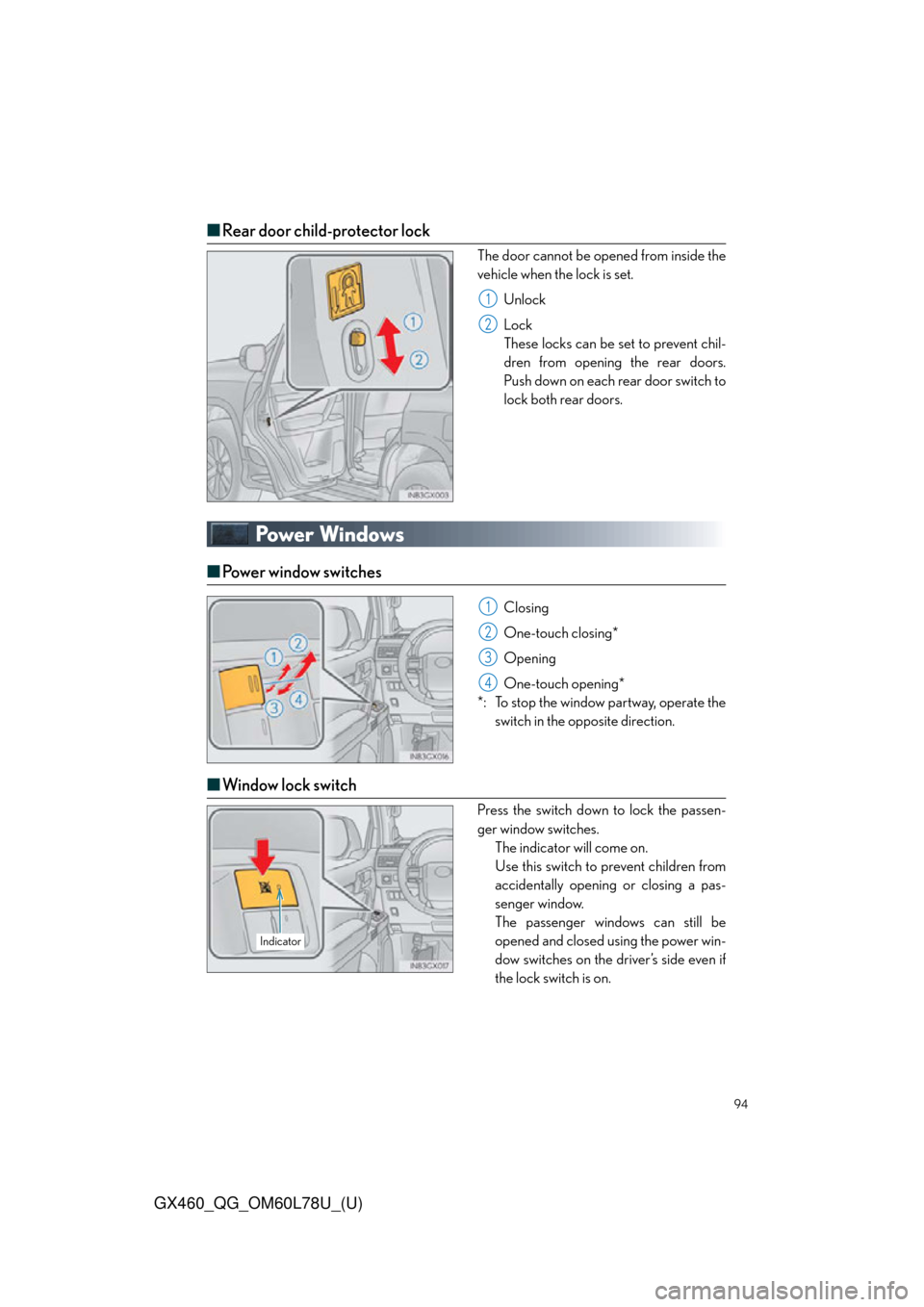 Lexus GX460 2015  Do-it-yourself maintenance / LEXUS 2015 GX460 QUICK GUIDE OWNERS MANUAL (OM60L78U) 94
GX460_QG_OM60L78U_(U)
■Rear door child-protector lock
The door cannot be open ed from inside the
vehicle when the lock is set.
Unlock
Lock
These locks can be set to prevent chil-
dren from openin