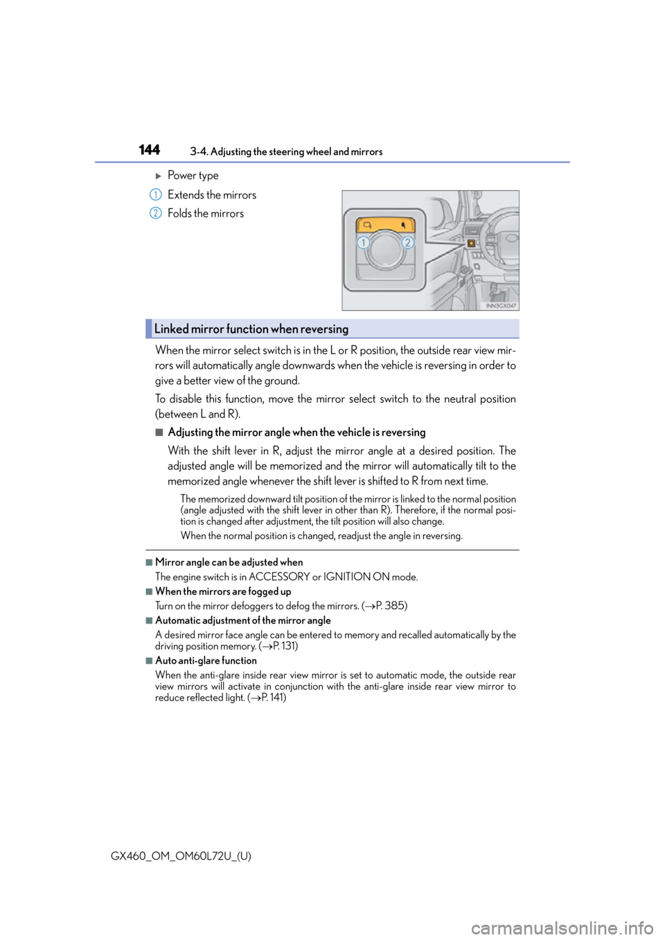 Lexus GX460 2015 Instrument cluster / LEXUS 2015 GX460 OWNERS MANUAL (OM60L72U) 1443-4. Adjusting the steering wheel and mirrors
GX460_OM_OM60L72U_(U)
Po w e r t y p e
Extends the mirrors
Folds the mirrors
When the mirror select switch is in the L or R position, the outside Lexus GX460 2015 Instrument cluster / LEXUS 2015 GX460 OWNERS MANUAL (OM60L72U) 1443-4. Adjusting the steering wheel and mirrors
GX460_OM_OM60L72U_(U)
Po w e r t y p e
Extends the mirrors
Folds the mirrors
When the mirror select switch is in the L or R position, the outside