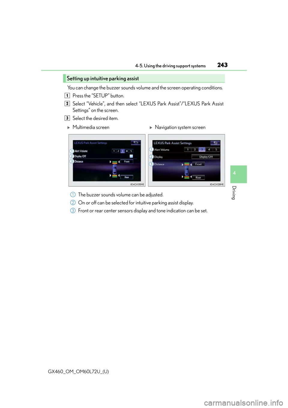 Lexus GX460 2015 Instrument cluster / LEXUS 2015 GX460 OWNERS MANUAL (OM60L72U) GX460_OM_OM60L72U_(U)
2434-5. Using the driving support systems
4
Driving
You can change the buzzer sounds volume and the screen operating conditions.
Press the “SETUP” button.
Select “Vehicle Lexus GX460 2015 Instrument cluster / LEXUS 2015 GX460 OWNERS MANUAL (OM60L72U) GX460_OM_OM60L72U_(U)
2434-5. Using the driving support systems
4
Driving
You can change the buzzer sounds volume and the screen operating conditions.
Press the “SETUP” button.
Select “Vehicle
