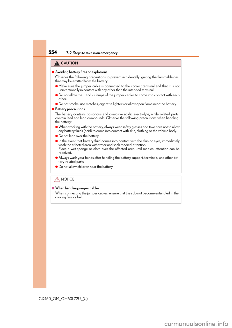 Lexus GX460 2015  Instrument cluster / LEXUS 2015 GX460 OWNERS MANUAL (OM60L72U) 5547-2. Steps to take in an emergency
GX460_OM_OM60L72U_(U)
CAUTION
■Avoiding battery fires or explosions
Observe the following precautions to prevent accidentally igniting the flammable gas
that ma