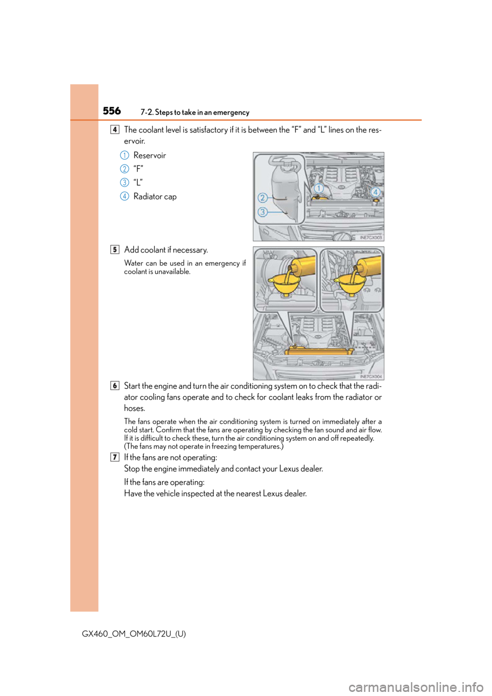 Lexus GX460 2015  Instrument cluster / LEXUS 2015 GX460 OWNERS MANUAL (OM60L72U) 5567-2. Steps to take in an emergency
GX460_OM_OM60L72U_(U)
The coolant level is satisfactory if it is between the “F” and “L” lines on the res-
ervoir.Reservoir
“F”
“L”
Radiator cap
A