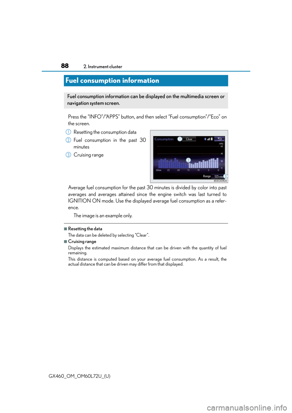 Lexus GX460 2015 Instrument cluster / LEXUS 2015 GX460 OWNERS MANUAL (OM60L72U) 88
GX460_OM_OM60L72U_(U)2. Instrument cluster
Fuel consumption information
Press the “INFO”/“APPS” button, and then
select “Fuel consumption”/“Eco” on
the screen.
Resetting the consum Lexus GX460 2015 Instrument cluster / LEXUS 2015 GX460 OWNERS MANUAL (OM60L72U) 88
GX460_OM_OM60L72U_(U)2. Instrument cluster
Fuel consumption information
Press the “INFO”/“APPS” button, and then
select “Fuel consumption”/“Eco” on
the screen.
Resetting the consum