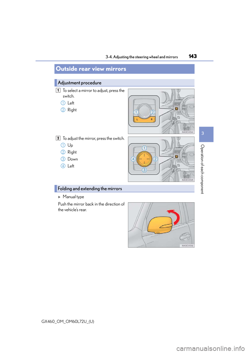 Lexus GX460 2015 Alphabetical index / 1433-4. Adjusting the steering wheel and mirrors
3
Operation of each component
GX460_OM_OM60L72U_(U)
Outside rear view mirrors
To select a mirror to adjust, press the
switch.Left
Right
To adjust the m Lexus GX460 2015 Alphabetical index / 1433-4. Adjusting the steering wheel and mirrors
3
Operation of each component
GX460_OM_OM60L72U_(U)
Outside rear view mirrors
To select a mirror to adjust, press the
switch.Left
Right
To adjust the m