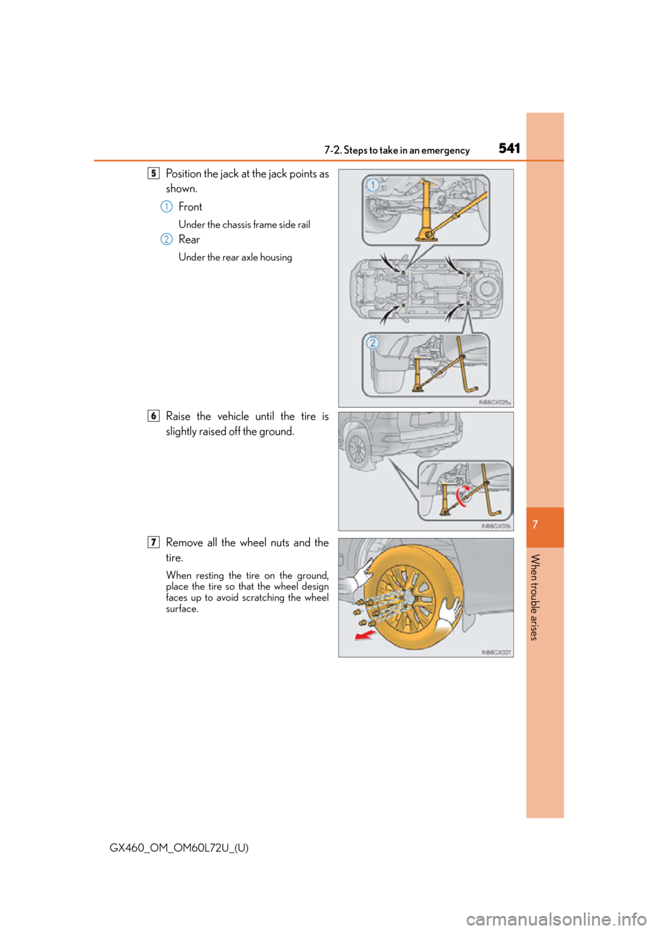 Lexus GX460 2015  Alphabetical index / 5417-2. Steps to take in an emergency
GX460_OM_OM60L72U_(U)
7
When trouble arises
Position the jack at the jack points as
shown. Front
Under the chassis frame side rail
Rear
Under the rear axle housin