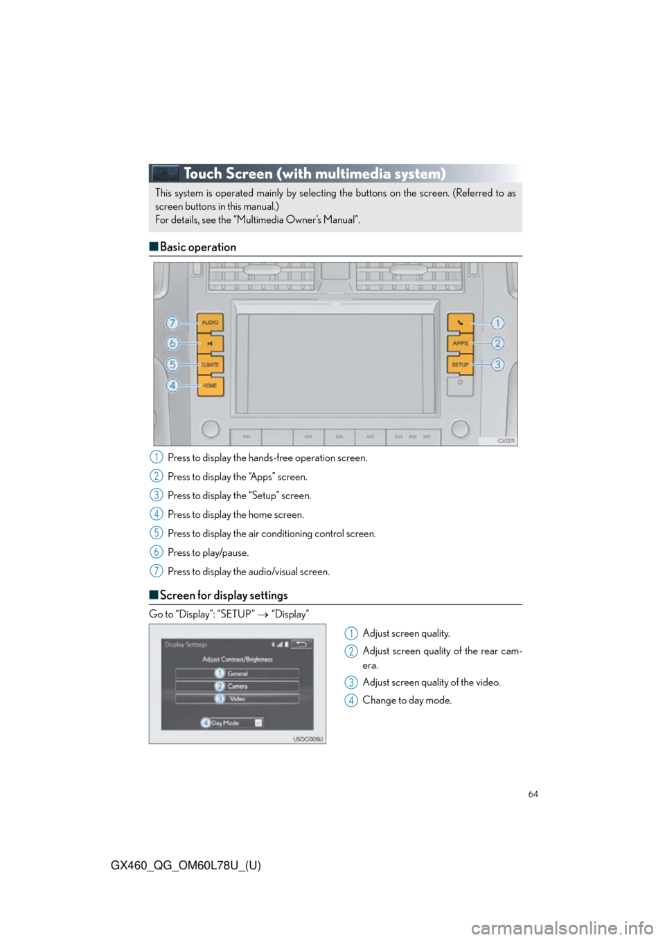 Lexus GX460 2015  Alphabetical index / LEXUS 2015 GX460 QUICK GUIDE OWNERS MANUAL (OM60L78U) 64
GX460_QG_OM60L78U_(U)
Touch Screen (with multimedia system)
■Basic operation
Press to display the hands-free operation screen.
Press to display the “Apps” screen.
Press to display the “Setu
