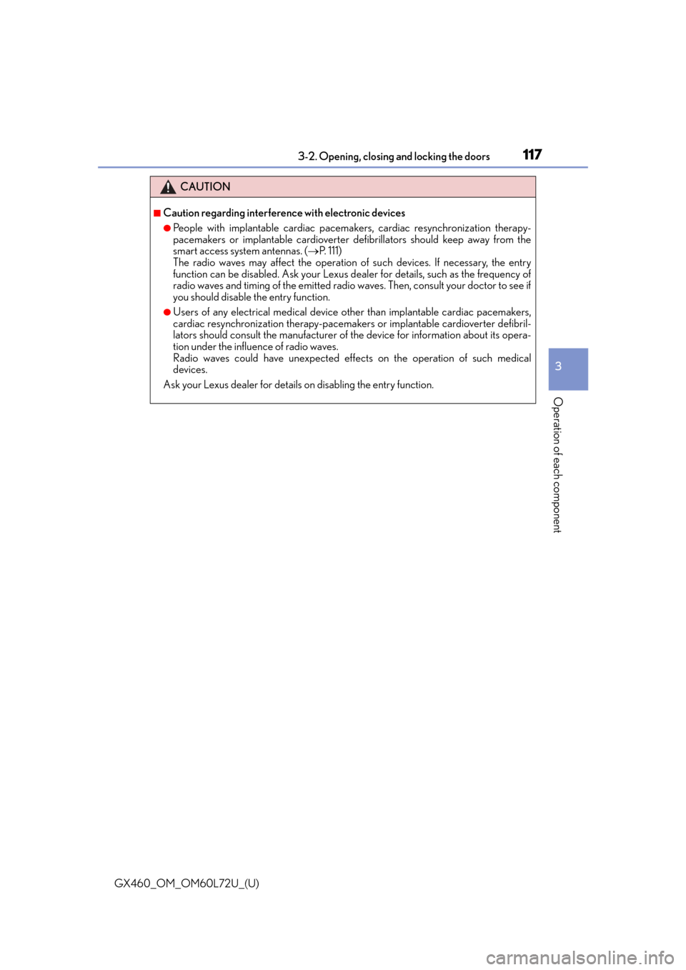 Lexus GX460 2015  Key information / LEXUS 2015 GX460 OWNERS MANUAL (OM60L72U) GX460_OM_OM60L72U_(U)
1173-2. Opening, closing and locking the doors
3
Operation of each component
CAUTION
■Caution regarding interference with electronic devices
●People with implantable cardiac 