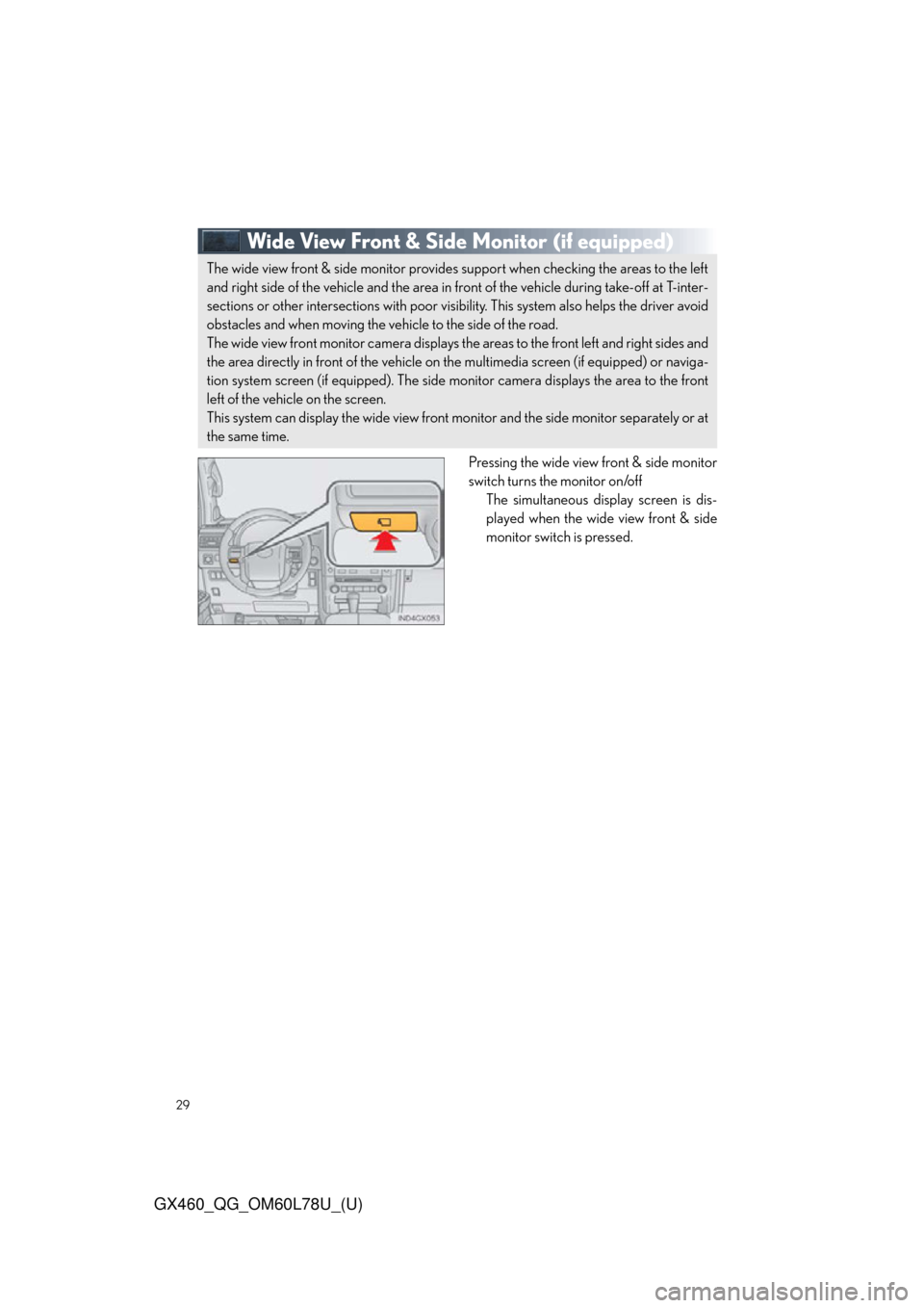 Lexus GX460 2015 Key information / LEXUS 2015 GX460 QUICK GUIDE (OM60L78U) Owners Manual 29
GX460_QG_OM60L78U_(U)
Wide View Front & Side Monitor(if equipped)
Pressing the wide view front & side monitor
switch turns the monitor on/off
The simultaneous disp lay screen is dis-
played when Lexus GX460 2015 Key information / LEXUS 2015 GX460 QUICK GUIDE (OM60L78U) Owners Manual 29
GX460_QG_OM60L78U_(U)
Wide View Front & Side Monitor(if equipped)
Pressing the wide view front & side monitor
switch turns the monitor on/off
The simultaneous disp lay screen is dis-
played when