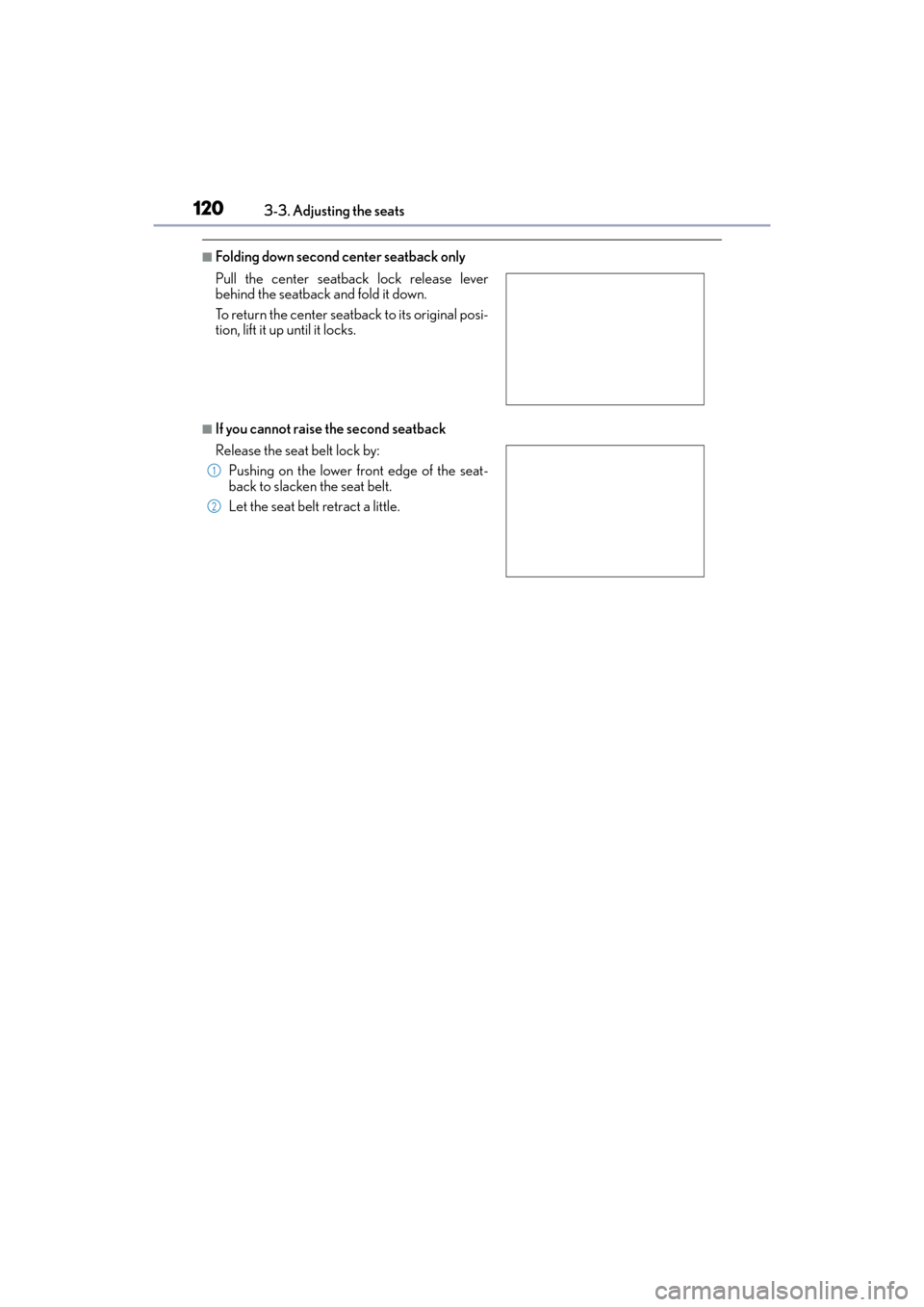 Lexus GX460 2014  Owners Manual 120
GX 460 _O M_ OM6 0K 80 U_ (U)3-3. Adjusting the seats
■Folding down second center seatback only
■If you cannot raise the second seatback Pull the center seatback lock release lever
behind the 
