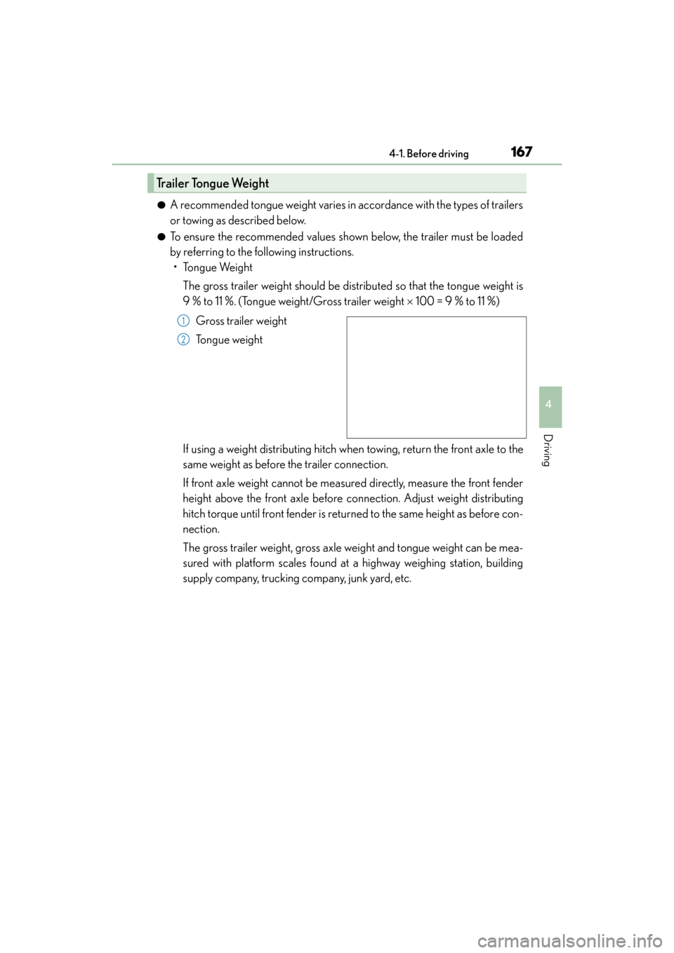 Lexus GX460 2014 Owners Manual GX 460 _O M_ OM6 0K 80 U_ (U)
1674-1. Before driving
4
Driving
●A recommended tongue weight varies in accordance with the types of trailers
or towing as described below.
●To ensure the recommended Lexus GX460 2014 Owners Manual GX 460 _O M_ OM6 0K 80 U_ (U)
1674-1. Before driving
4
Driving
●A recommended tongue weight varies in accordance with the types of trailers
or towing as described below.
●To ensure the recommended