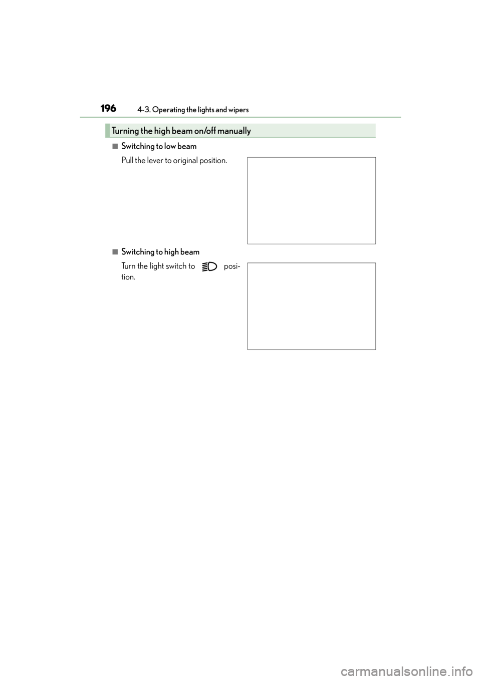 Lexus GX460 2014  Owners Manual 196
GX 460 _O M_ OM6 0K 80 U_ (U)4-3. Operating the lights and wipers
■Switching to low beam
Pull the lever to original position.
■Switching to high beam
Turn the light switch to   posi-
tion.
Tur
