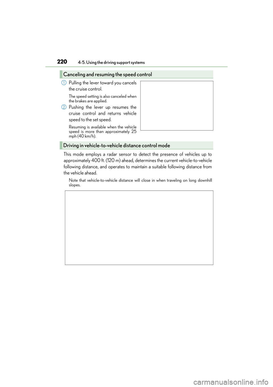 Lexus GX460 2014 Owners Manual 220
GX 460 _O M_ OM6 0K 80 U_ (U)4-5. Using the driving support systems
Pulling the lever toward you cancels
the cruise control.
The speed setting is also canceled when
the brakes are applied.
Pushing Lexus GX460 2014 Owners Manual 220
GX 460 _O M_ OM6 0K 80 U_ (U)4-5. Using the driving support systems
Pulling the lever toward you cancels
the cruise control.
The speed setting is also canceled when
the brakes are applied.
Pushing