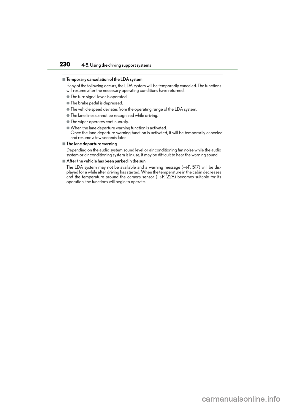 Lexus GX460 2014 Owners Manual 230
GX 460 _O M_ OM6 0K 80 U_ (U)4-5. Using the driving support systems
■Temporary cancelation of the LDA system
If any of the following occurs, the LDA system
will be temporarily canceled. The fun Lexus GX460 2014 Owners Manual 230
GX 460 _O M_ OM6 0K 80 U_ (U)4-5. Using the driving support systems
■Temporary cancelation of the LDA system
If any of the following occurs, the LDA system
will be temporarily canceled. The fun