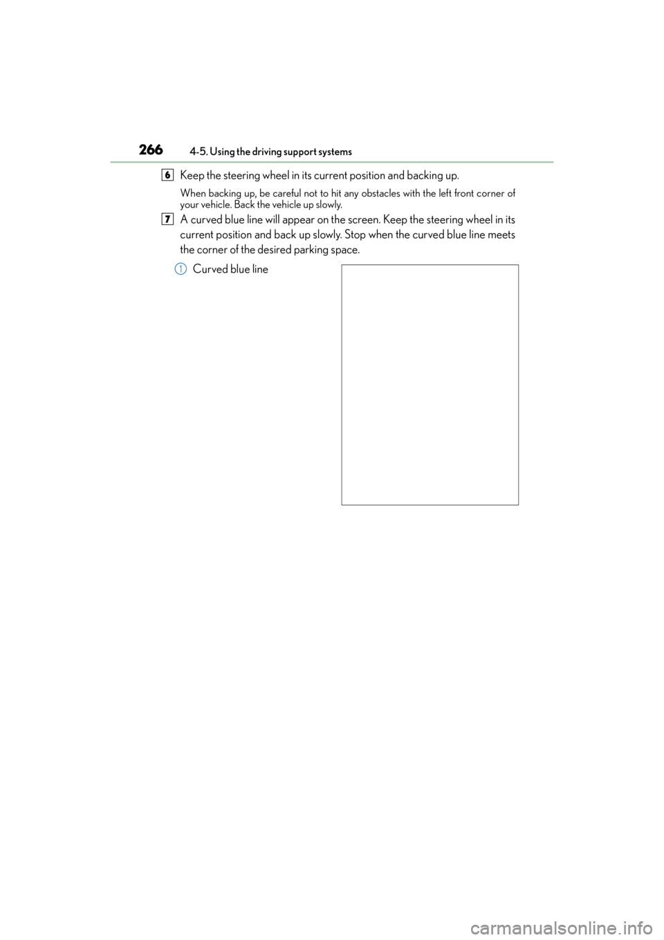 Lexus GX460 2014 Owners Manual 266
GX 460 _O M_ OM6 0K 80 U_ (U)4-5. Using the driving support systems
Keep the steering wheel in its current position and backing up.
When backing up, be careful not to hit any obstacles with the le Lexus GX460 2014 Owners Manual 266
GX 460 _O M_ OM6 0K 80 U_ (U)4-5. Using the driving support systems
Keep the steering wheel in its current position and backing up.
When backing up, be careful not to hit any obstacles with the le