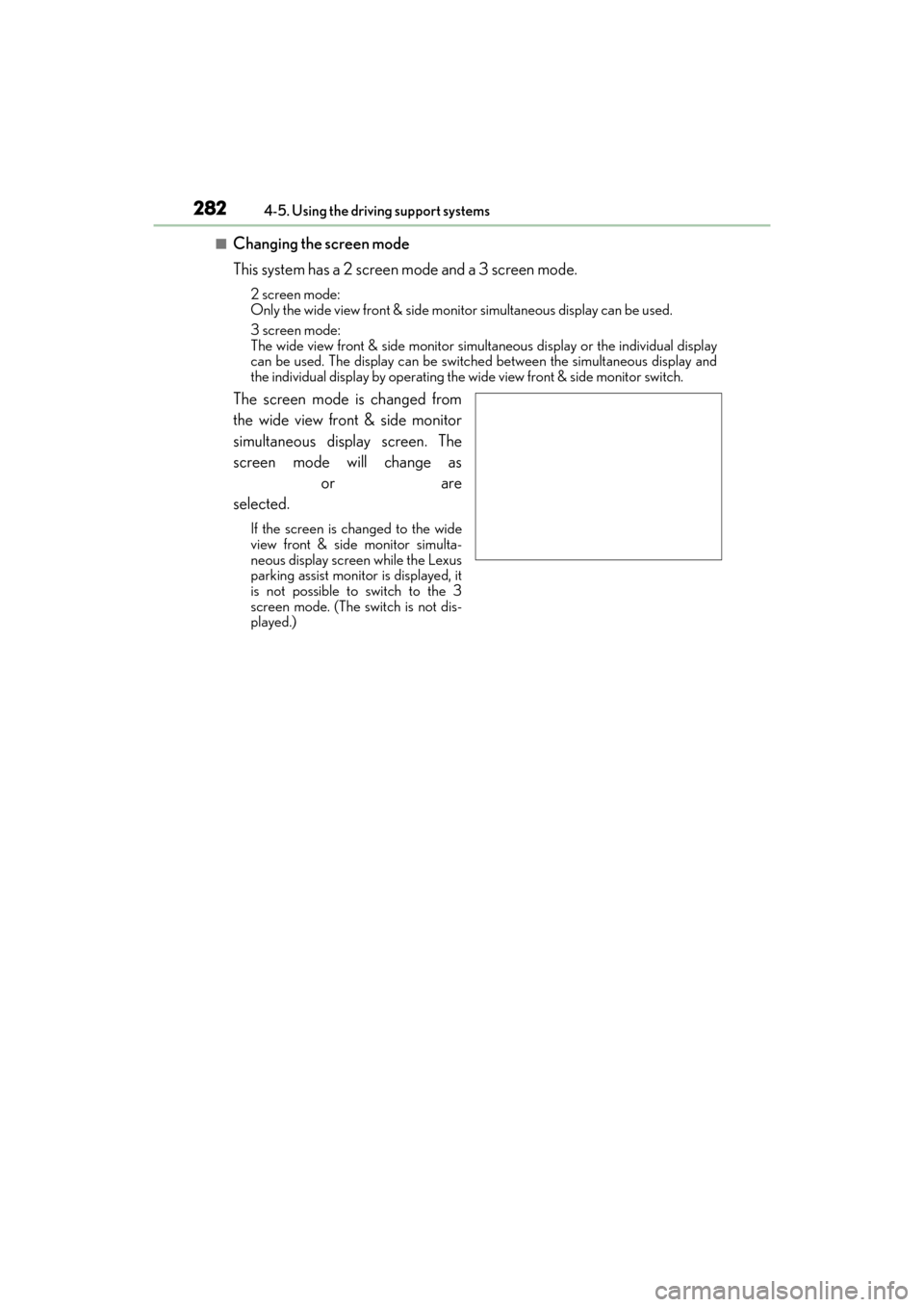 Lexus GX460 2014 Repair Manual 282
GX 460 _O M_ OM6 0K 80 U_ (U)4-5. Using the driving support systems
■Changing the screen mode
This system has a 2 screen mode and a 3 screen mode.
2 screen mode:
Only the wide view front & side Lexus GX460 2014 Repair Manual 282
GX 460 _O M_ OM6 0K 80 U_ (U)4-5. Using the driving support systems
■Changing the screen mode
This system has a 2 screen mode and a 3 screen mode.
2 screen mode:
Only the wide view front & side